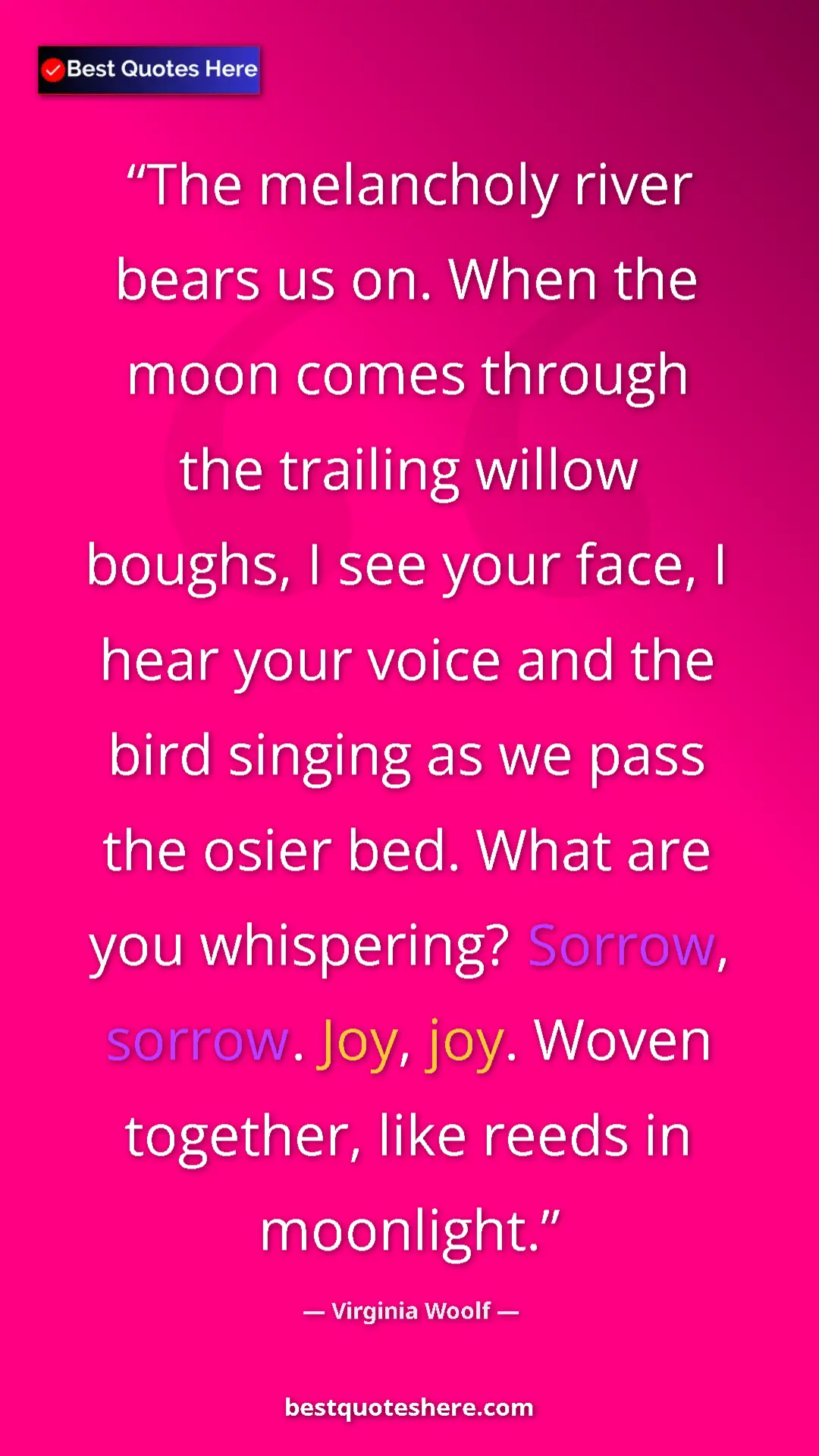 Pinterest quote poster by Virginia Woolf: "The melancholy river bears us on. When the moon comes..."