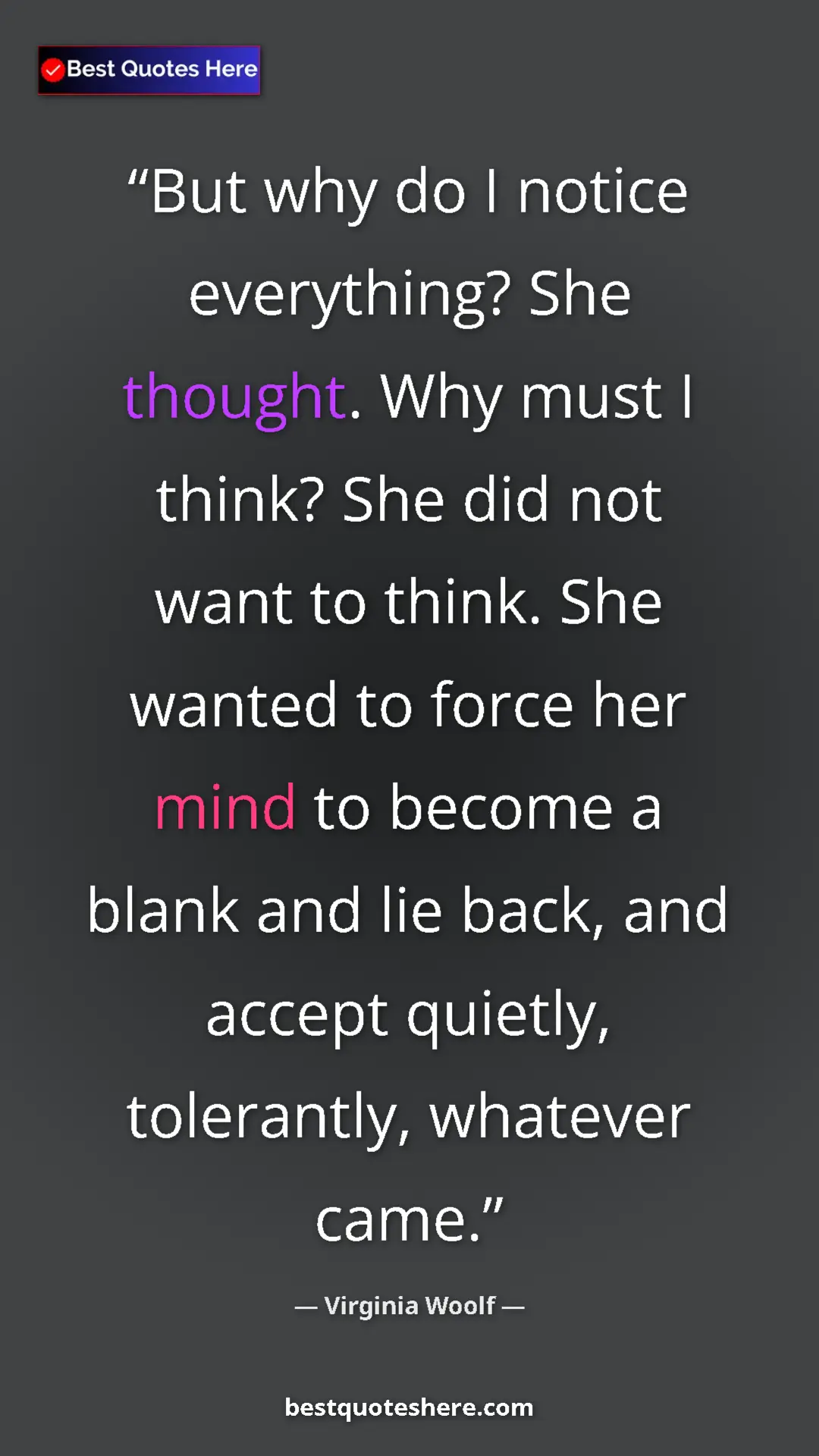 Virginia Woolf Quote Card: "But why do I notice everything? She thought. Why must I..." Pinterest quote poster by Virginia Woolf: "But why do I notice everything? She thought. Why must I..."