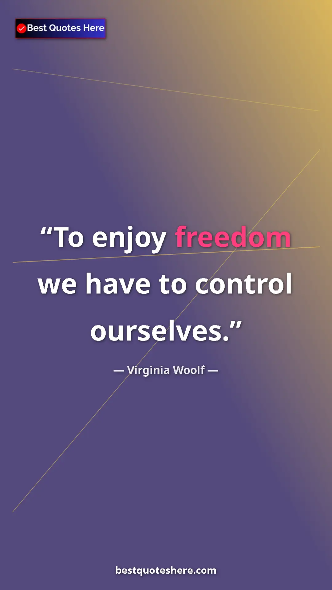 Virginia Woolf Quote Card: "To enjoy freedom we have to control ourselves." Pinterest quote poster by Virginia Woolf: "To enjoy freedom we have to control ourselves."