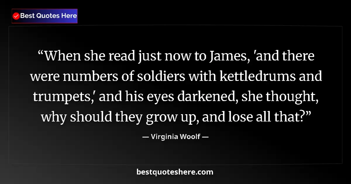 Quote by Virginia Woolf: When she read just now to James, 'and there were n