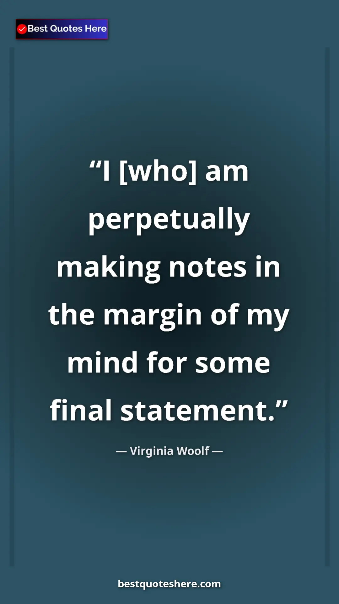 Pinterest quote poster by Virginia Woolf: "I [who] am perpetually making notes in the margin of my..."