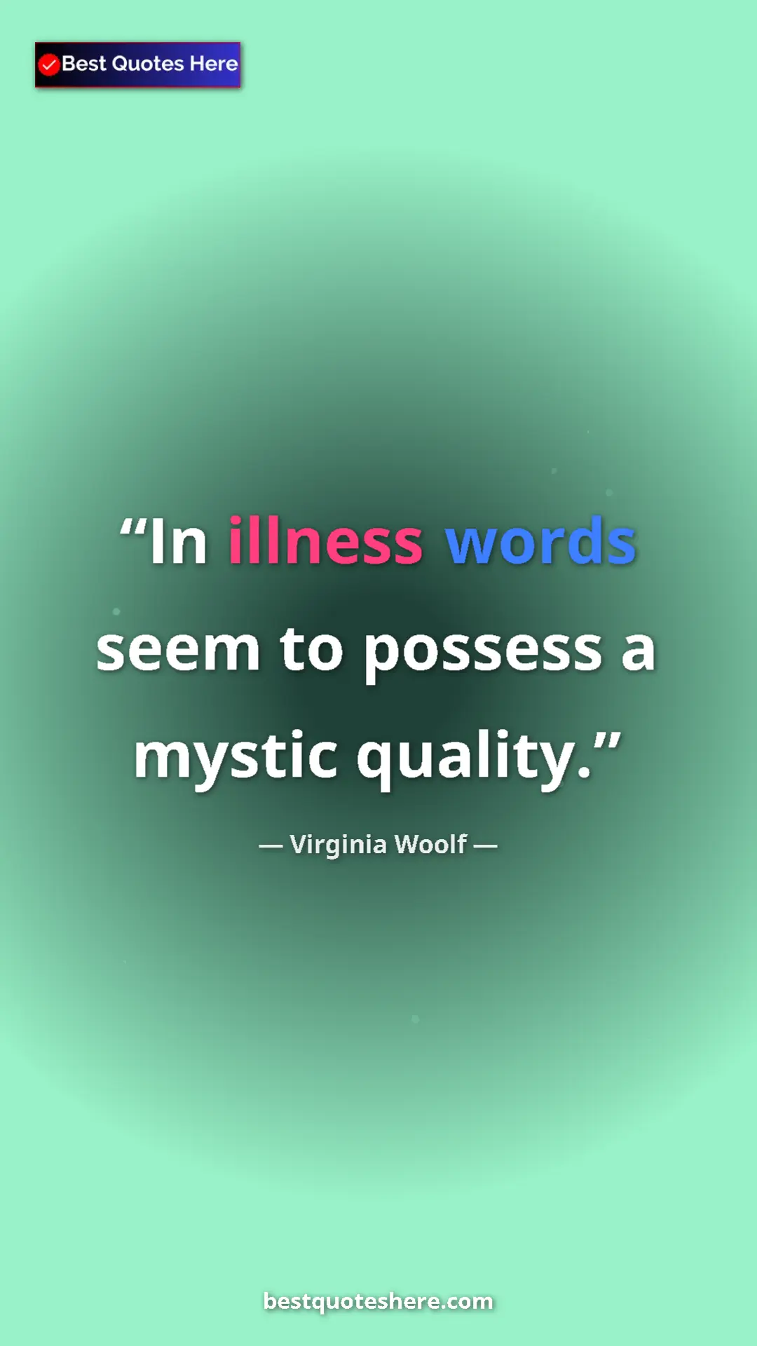 Virginia Woolf Quote Card: "In illness words seem to possess a mystic quality." Pinterest quote poster by Virginia Woolf: "In illness words seem to possess a mystic quality."
