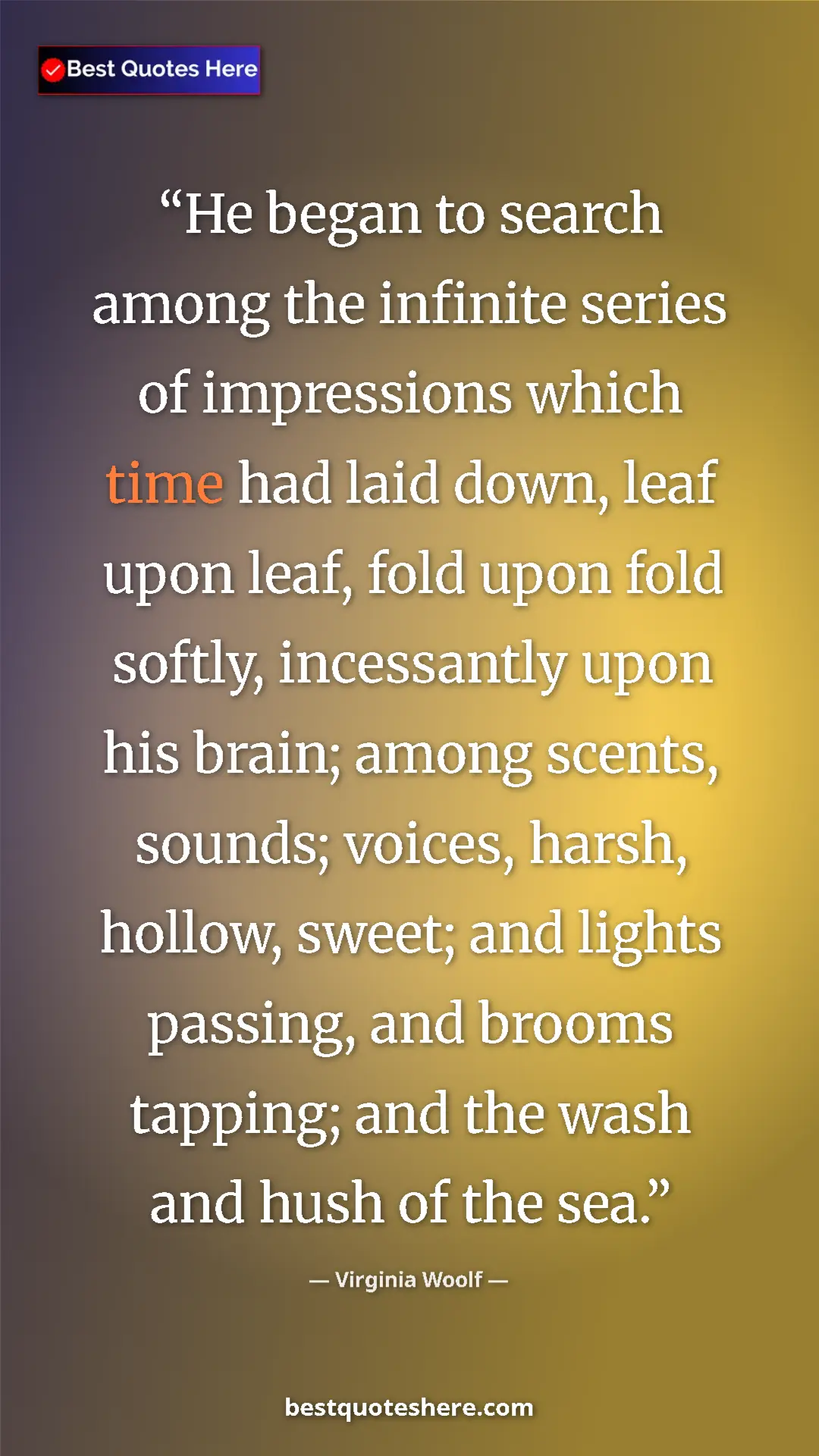 Pinterest quote poster by Virginia Woolf: "He began to search among the infinite series of impressions "