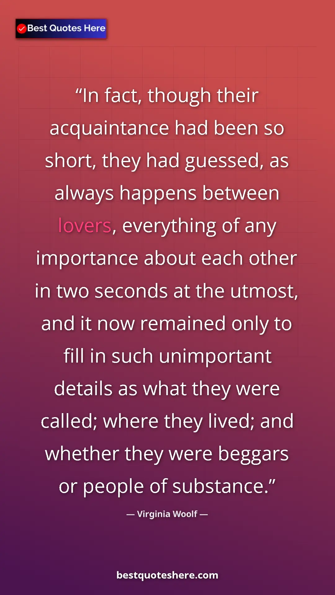 Virginia Woolf Quote Card: "In fact, though their acquaintance had been so short, they..." Pinterest quote poster by Virginia Woolf: "In fact, though their acquaintance had been so short, they..."