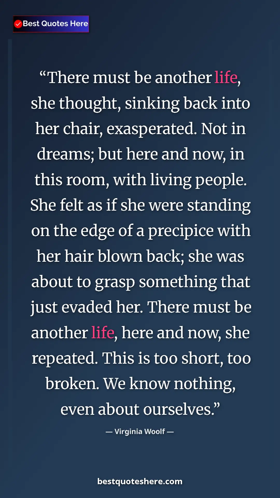 Pinterest quote poster by Virginia Woolf: "There must be another life, she thought, sinking back into..."