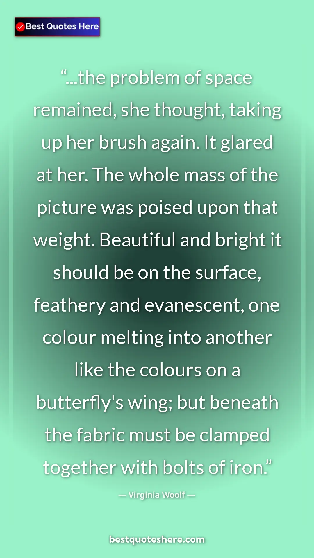 Pinterest quote poster by Virginia Woolf: "...the problem of space remained, she thought, taking up her"