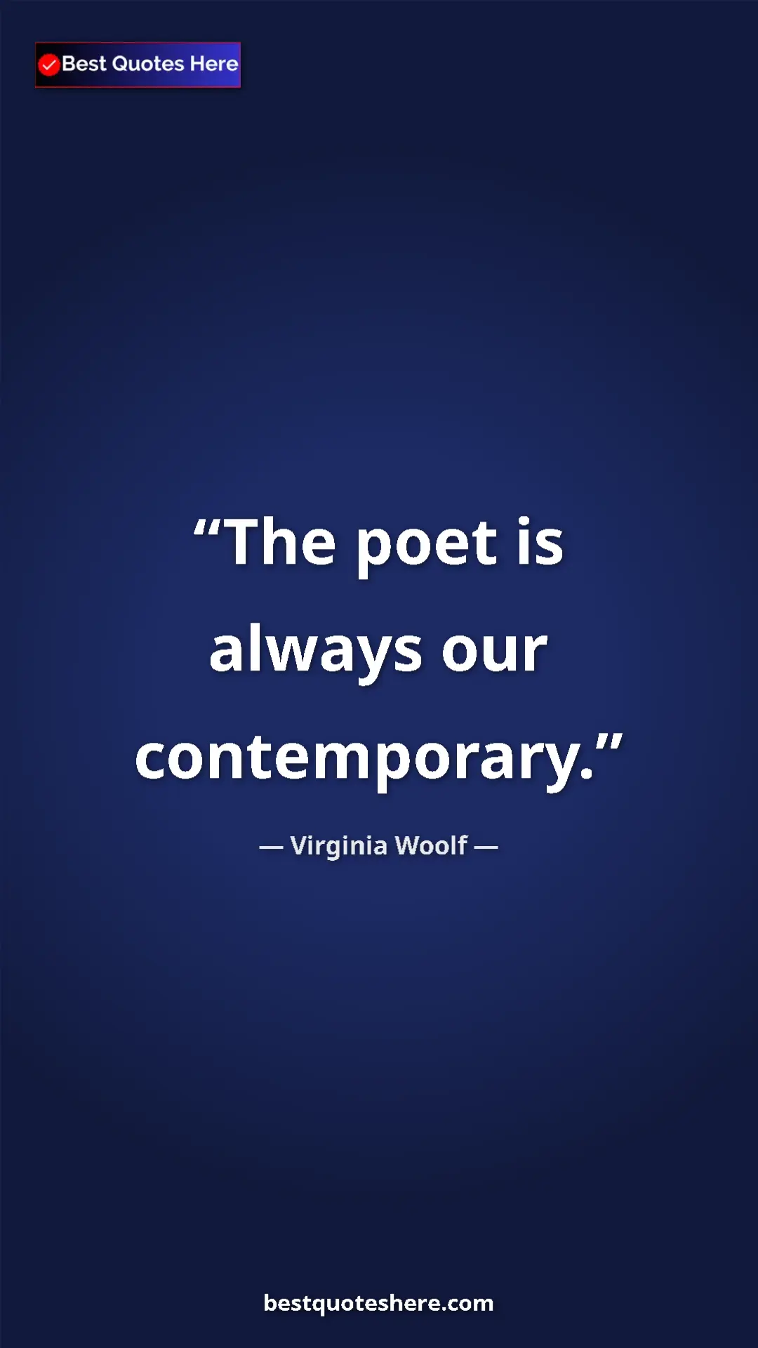 Pinterest quote poster by Virginia Woolf: "The poet is always our contemporary."
