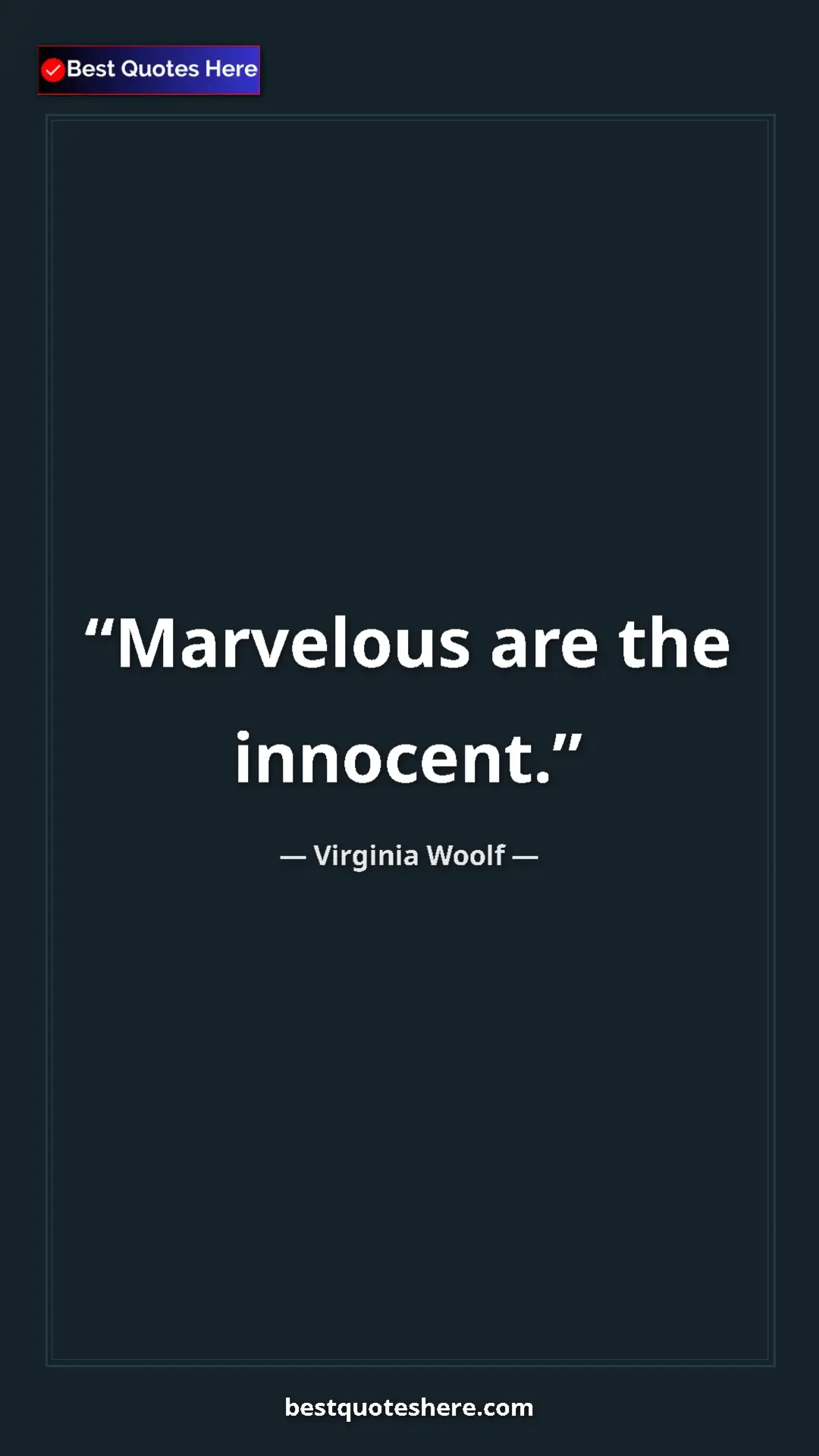 Pinterest quote poster by Virginia Woolf: "Marvelous are the innocent."