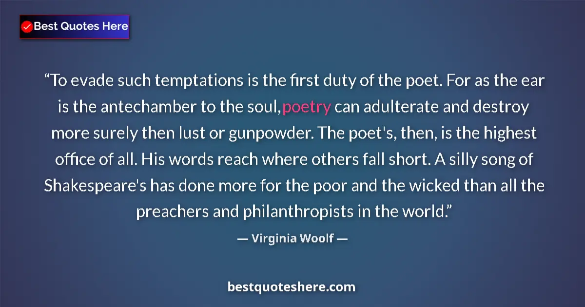 Virginia Woolf Quote: "To evade such temptations is the first duty of the poet...." Virginia Woolf quote: "To evade such temptations is the first duty of the poet...."