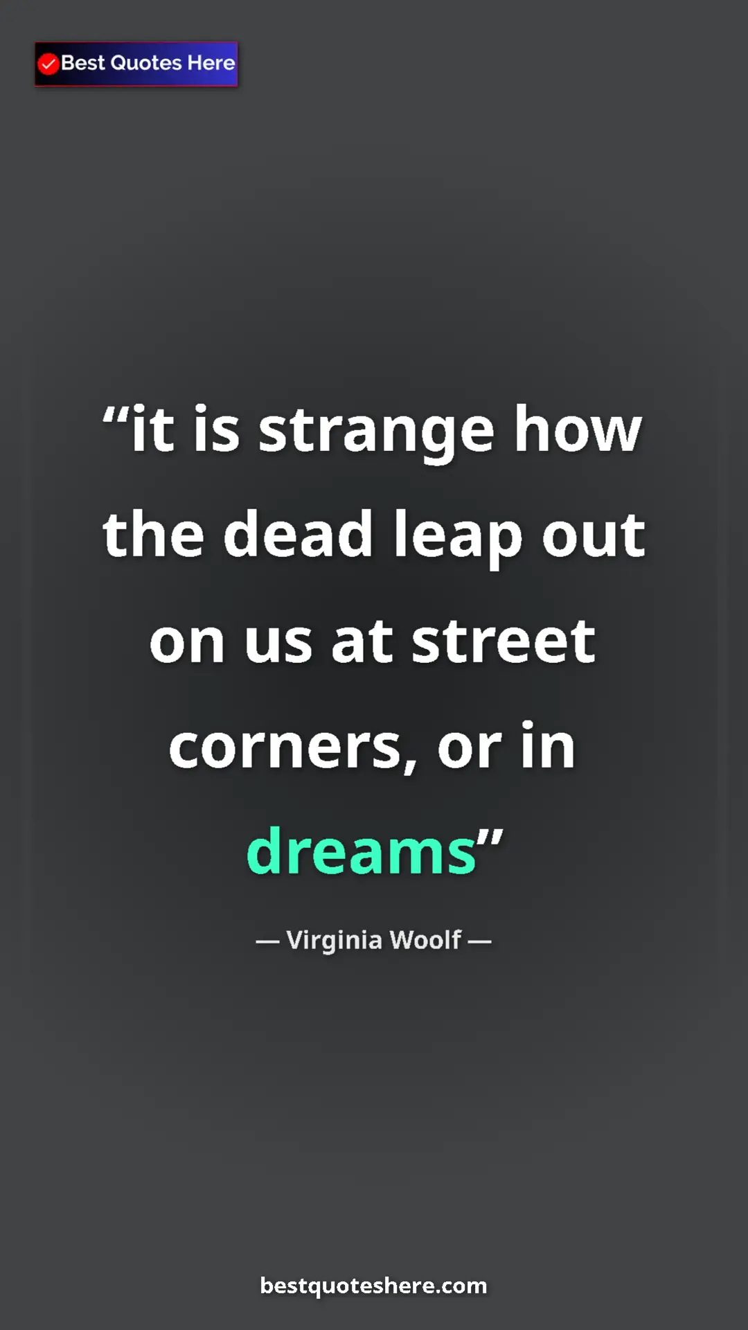 Virginia Woolf Quote Card: "it is strange how the dead leap out on us at street..." Pinterest quote poster by Virginia Woolf: "it is strange how the dead leap out on us at street..."