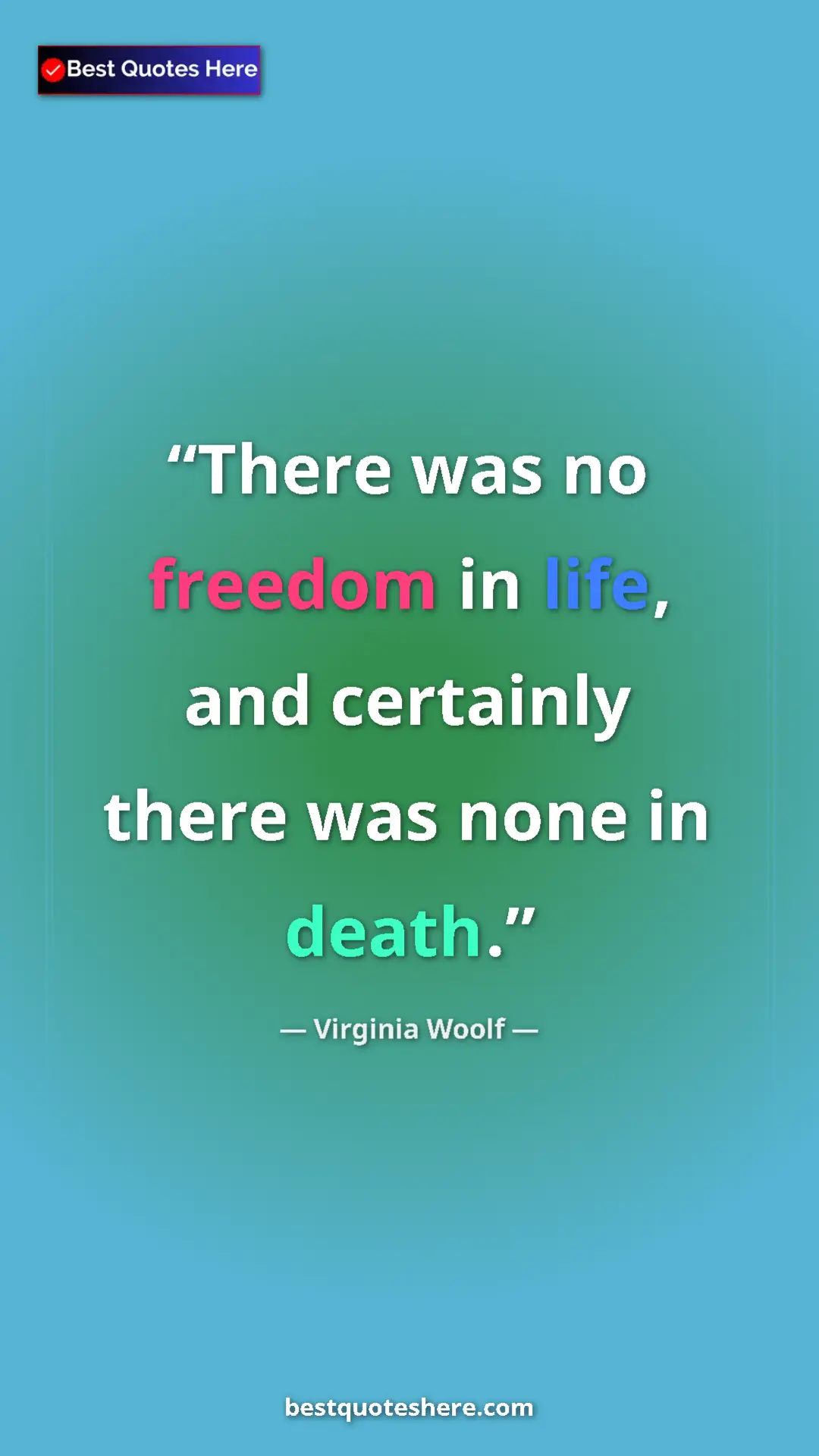 Virginia Woolf Quote Card: "There was no freedom in life, and certainly there was none..." Pinterest quote poster by Virginia Woolf: "There was no freedom in life, and certainly there was none..."