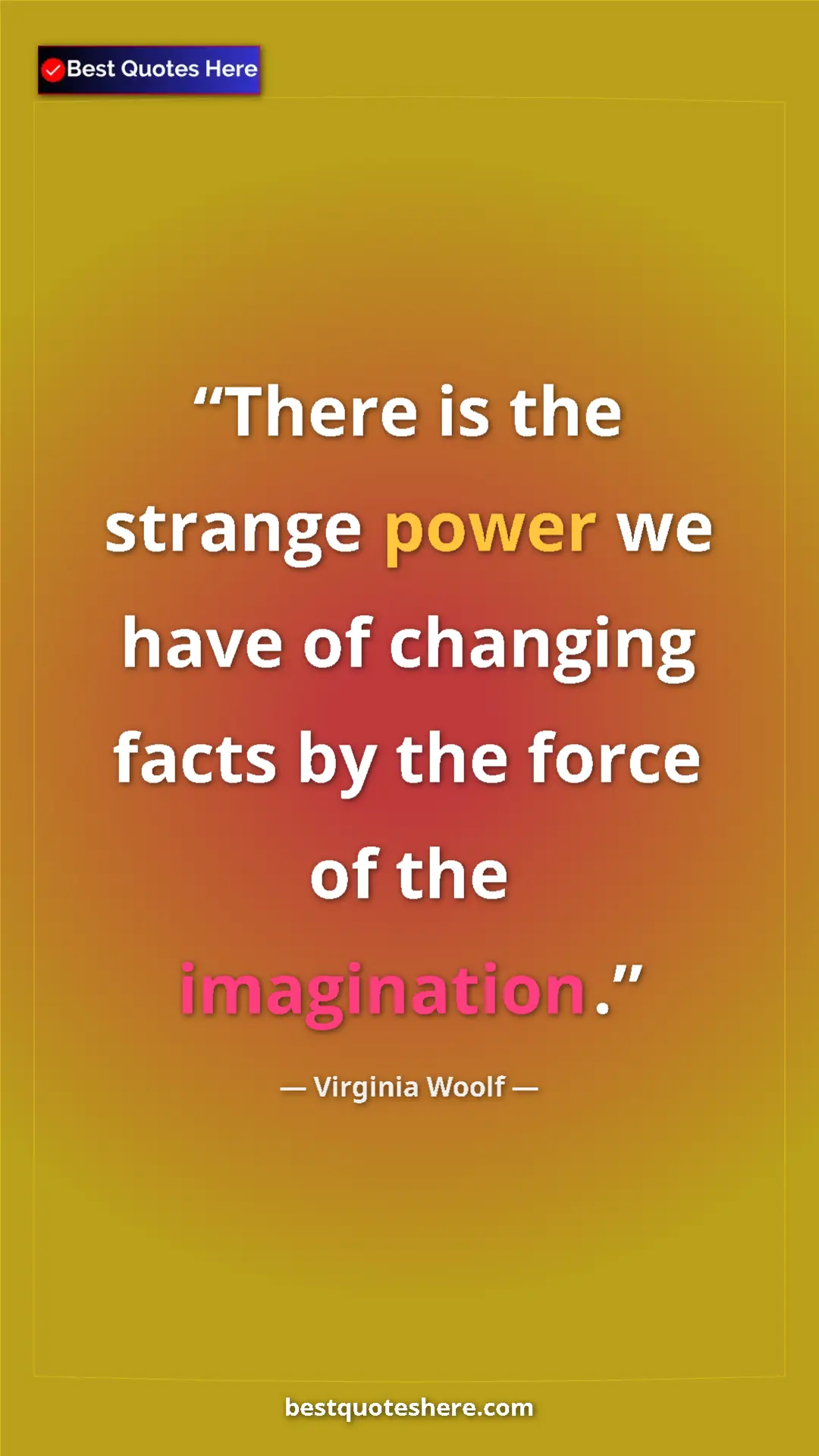 Virginia Woolf Quote Card: "There is the strange power we have of changing facts by the..." Pinterest quote poster by Virginia Woolf: "There is the strange power we have of changing facts by the..."