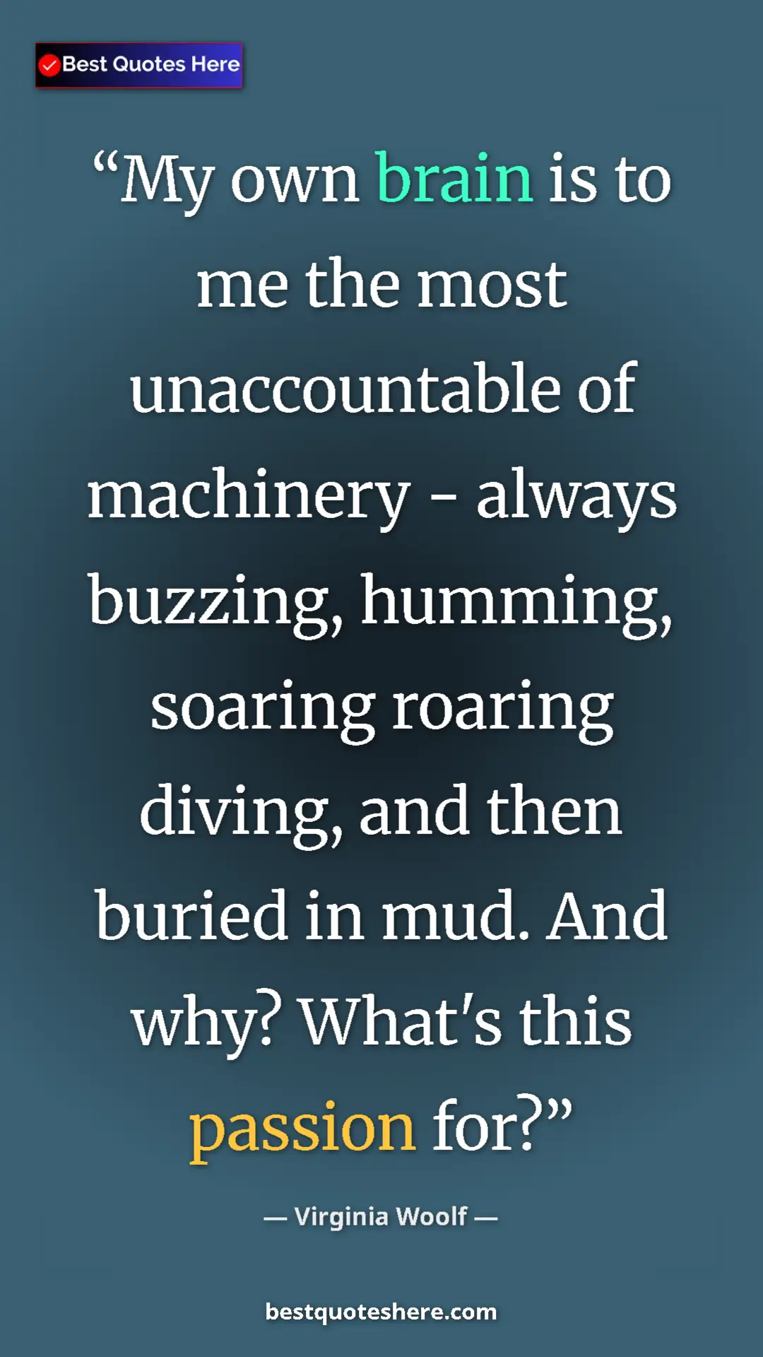 Pinterest quote poster by Virginia Woolf: "My own brain is to me the most unaccountable of machinery -..."