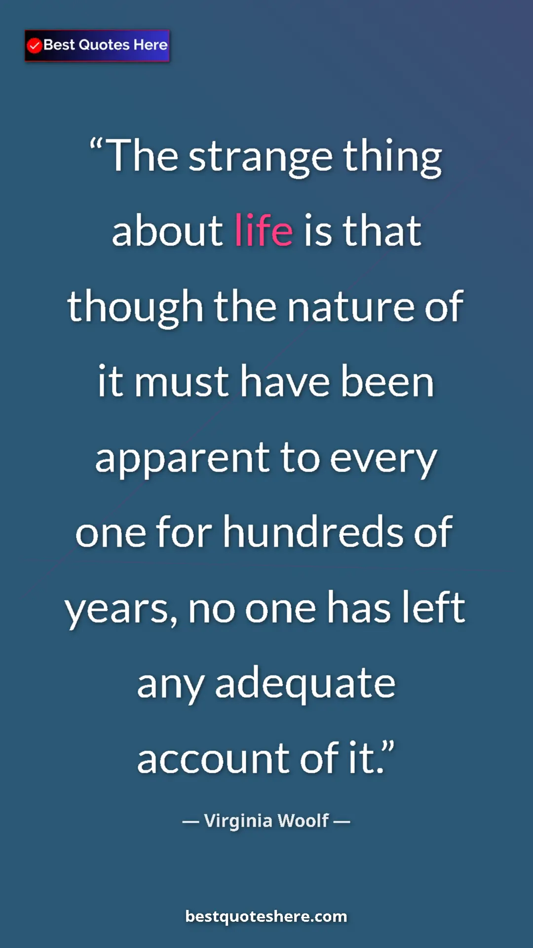Virginia Woolf Quote Card: "The strange thing about life is that though the nature of..." Pinterest quote poster by Virginia Woolf: "The strange thing about life is that though the nature of..."