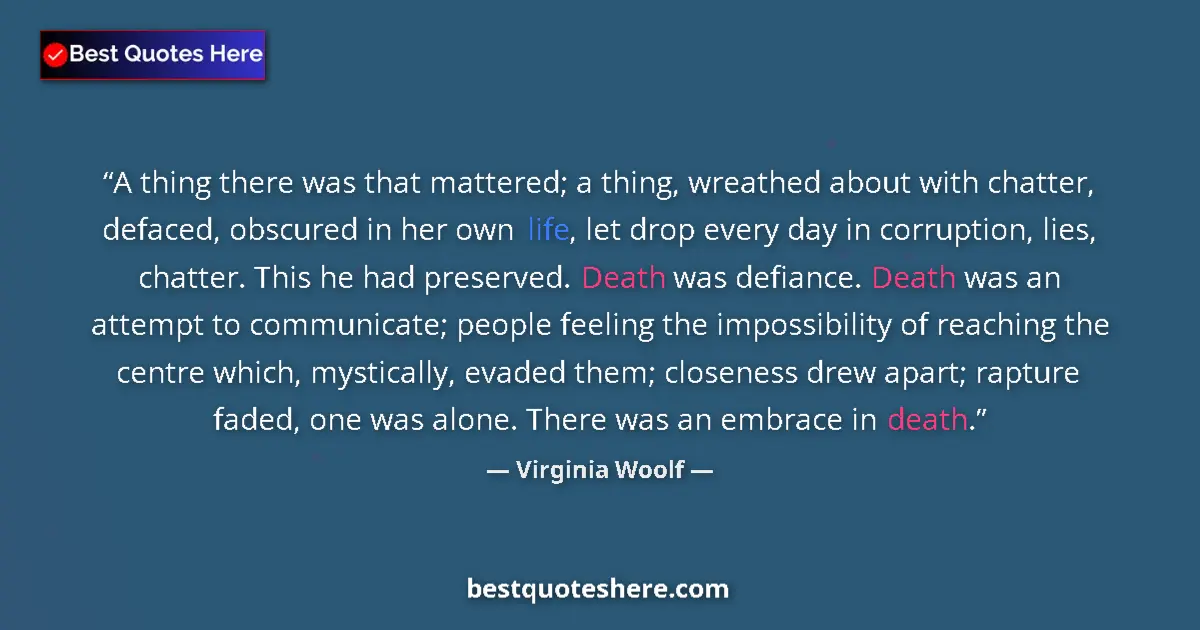 Virginia Woolf Quote: "A thing there was that mattered; a thing, wreathed about..." Virginia Woolf quote: "A thing there was that mattered; a thing, wreathed about..."