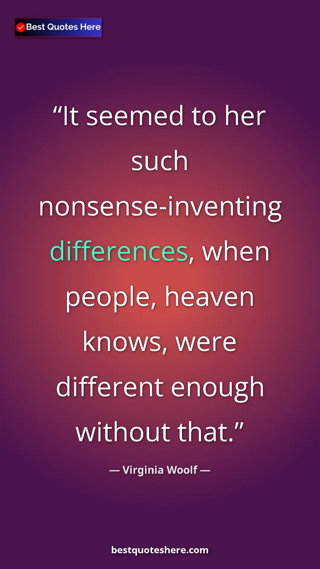 Virginia Woolf Quote Card: "It seemed to her such nonsense-inventing differences, when..." Pinterest quote poster by Virginia Woolf: "It seemed to her such nonsense-inventing differences, when..."