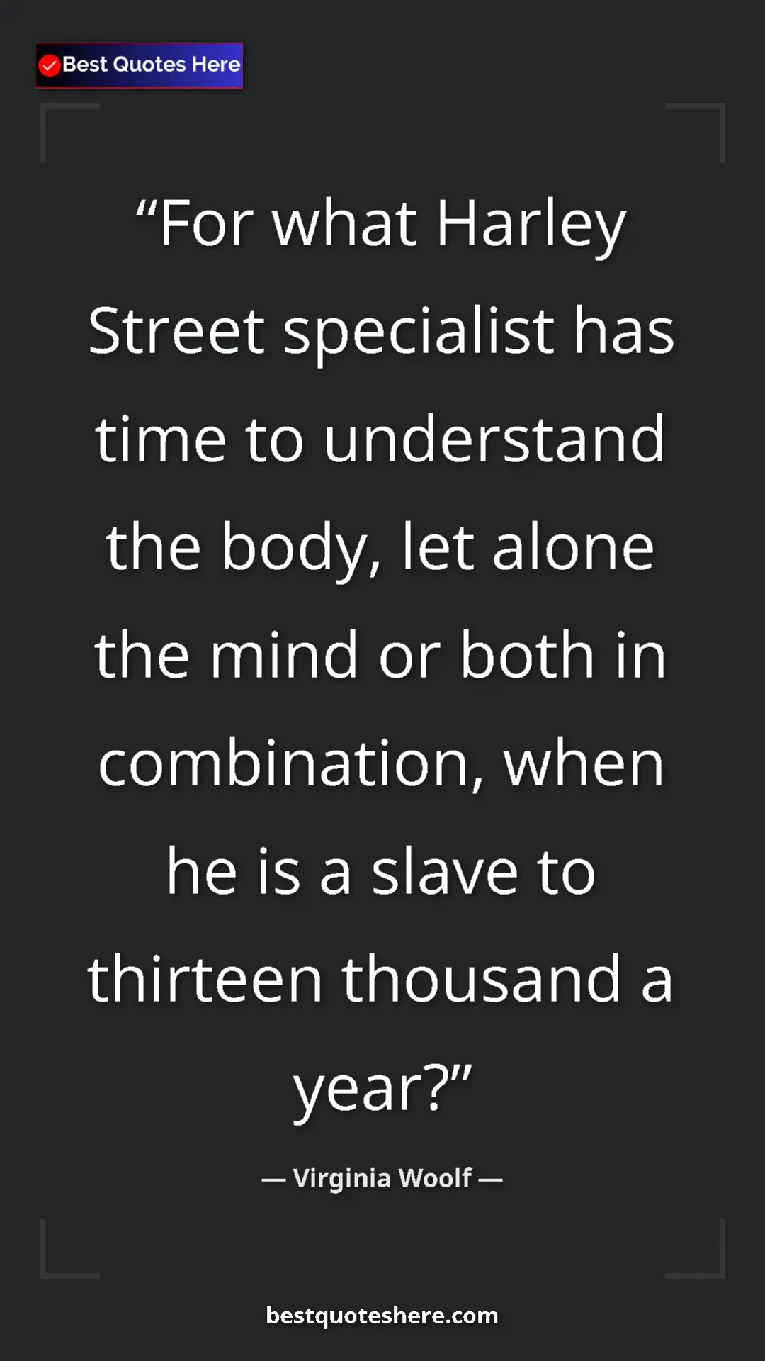 Pinterest quote poster by Virginia Woolf: "For what Harley Street specialist has time to understand..."
