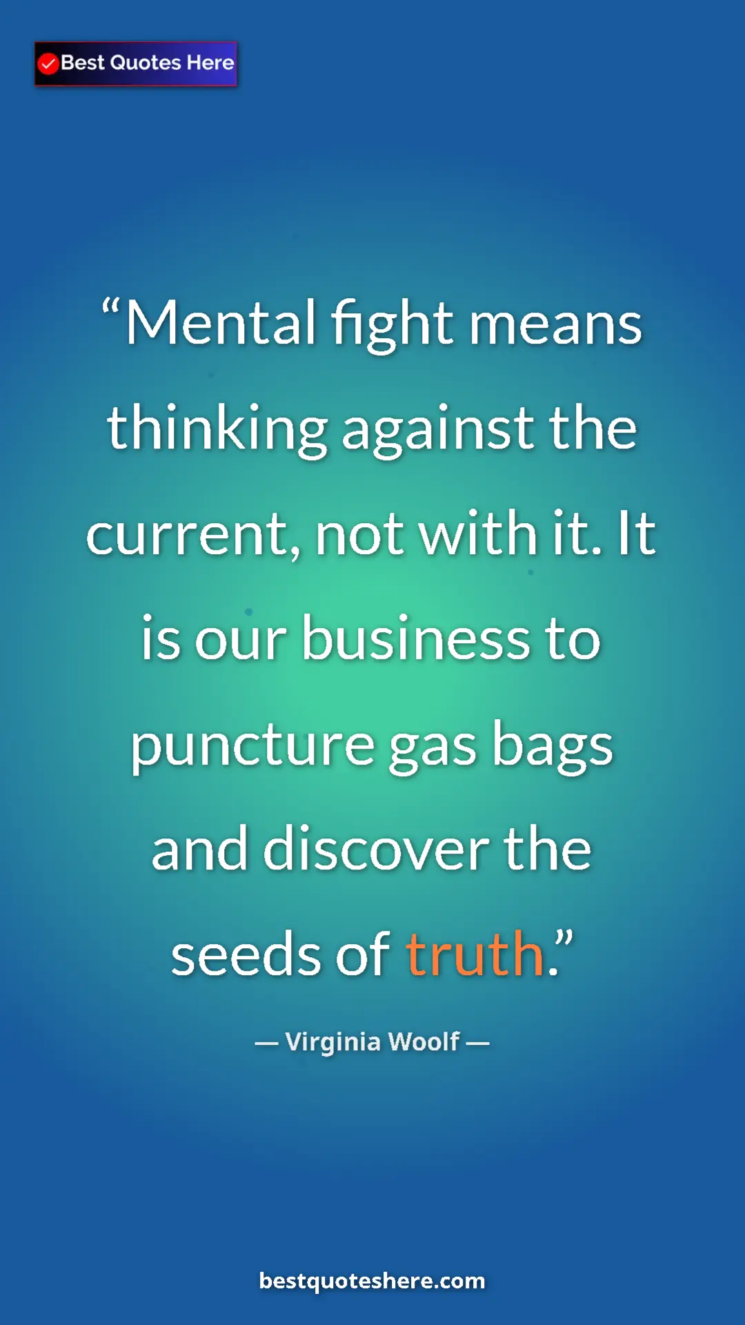 Virginia Woolf Quote Card: "Mental fight means thinking against the current, not with..." Pinterest quote poster by Virginia Woolf: "Mental fight means thinking against the current, not with..."