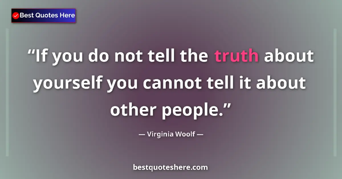 Virginia Woolf Quote: "If you do not tell the truth about yourself you cannot tell..." Virginia Woolf quote: "If you do not tell the truth about yourself you cannot tell..."