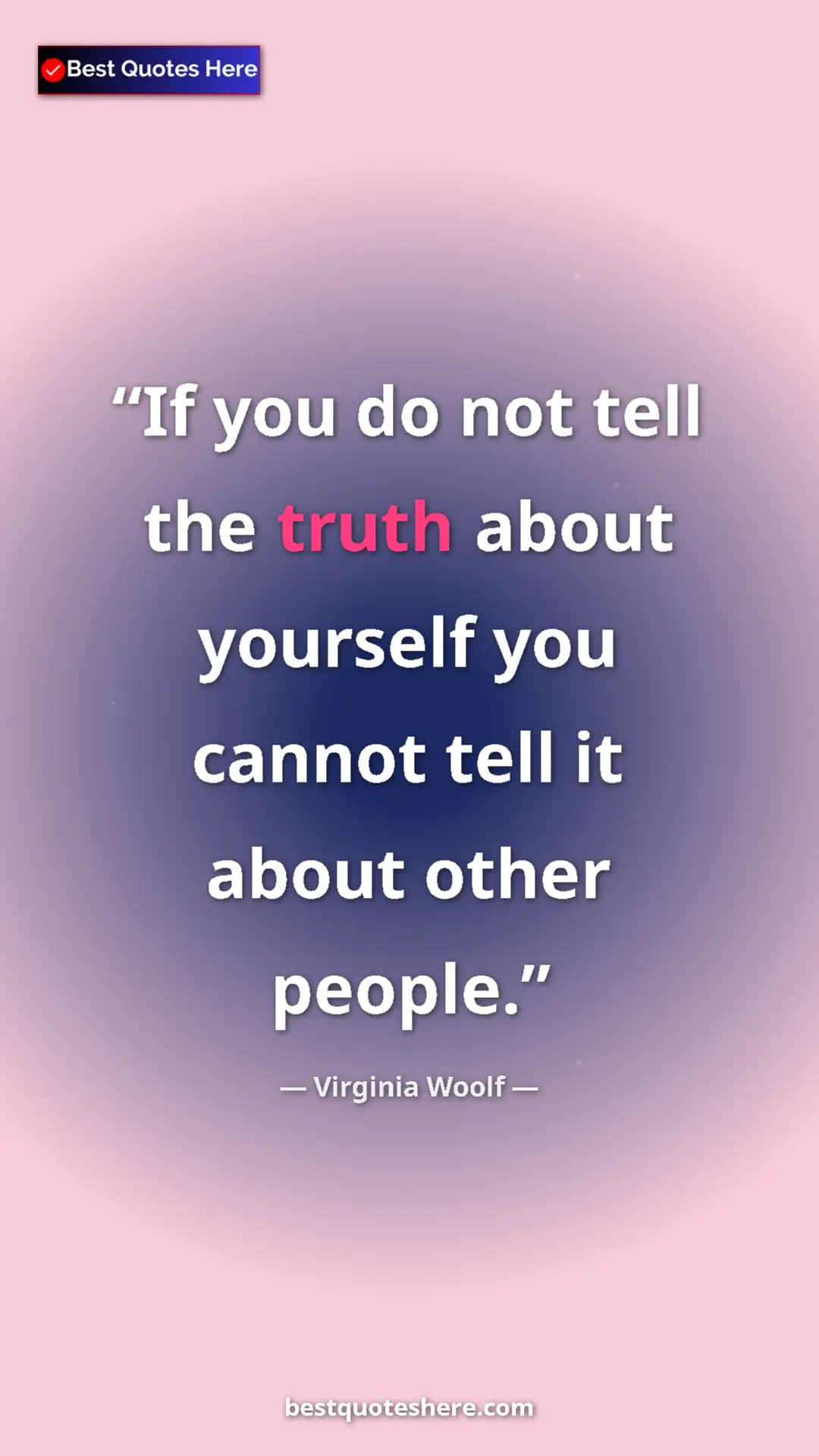 Virginia Woolf Quote Card: "If you do not tell the truth about yourself you cannot tell..." Pinterest quote poster by Virginia Woolf: "If you do not tell the truth about yourself you cannot tell..."