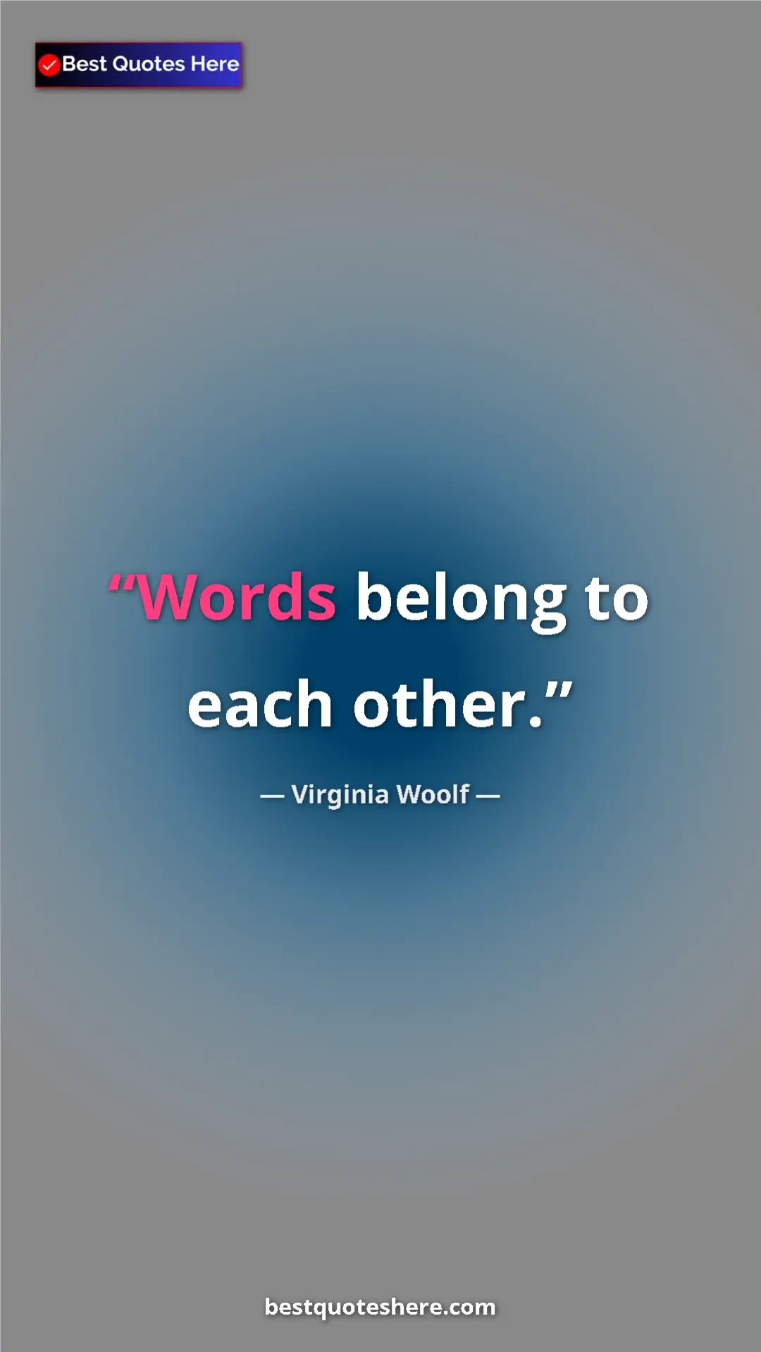 Virginia Woolf Quote Card: "Words belong to each other." Pinterest quote poster by Virginia Woolf: "Words belong to each other."