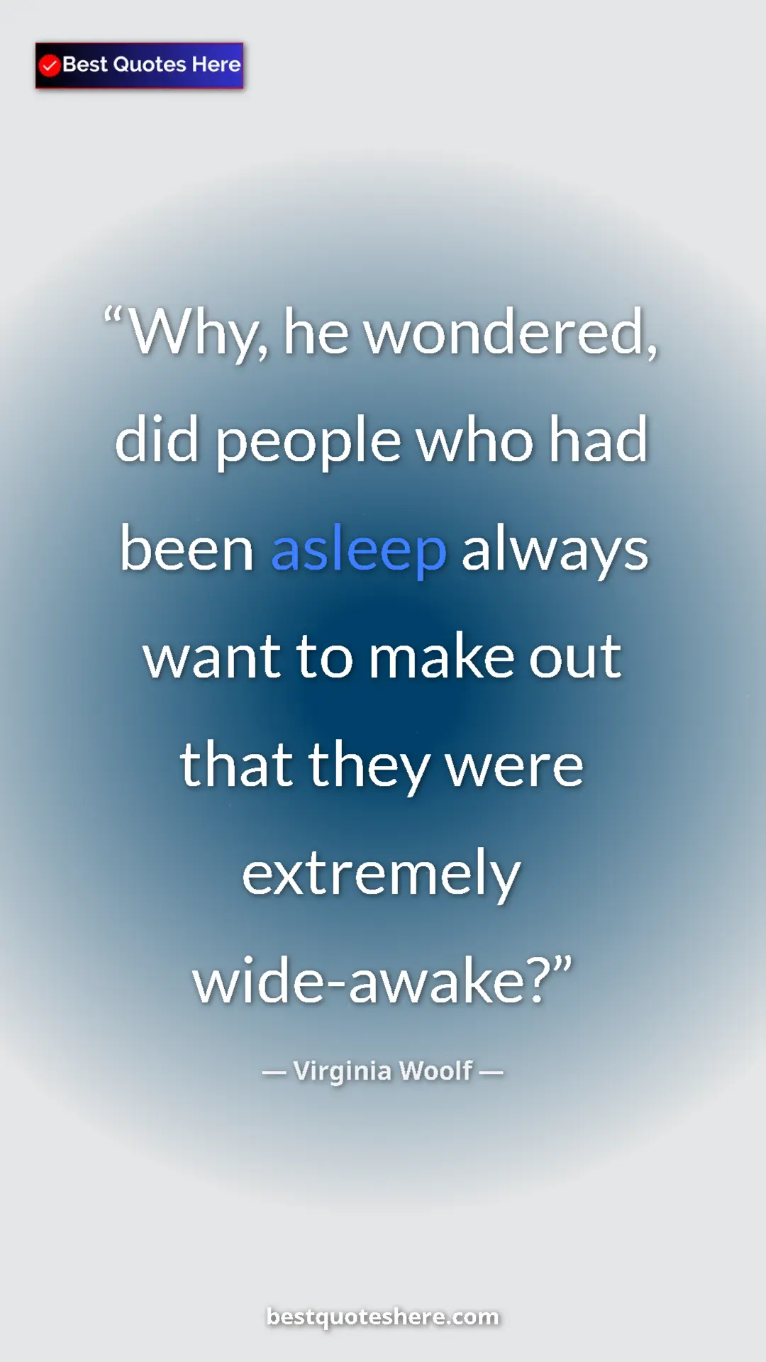 Pinterest quote poster by Virginia Woolf: "Why, he wondered, did people who had been asleep always..."