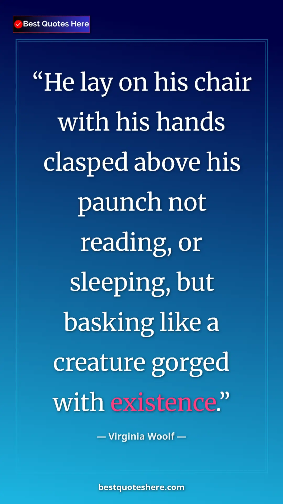 Virginia Woolf Quote Card: "He lay on his chair with his hands clasped above his paunch..." Pinterest quote poster by Virginia Woolf: "He lay on his chair with his hands clasped above his paunch..."