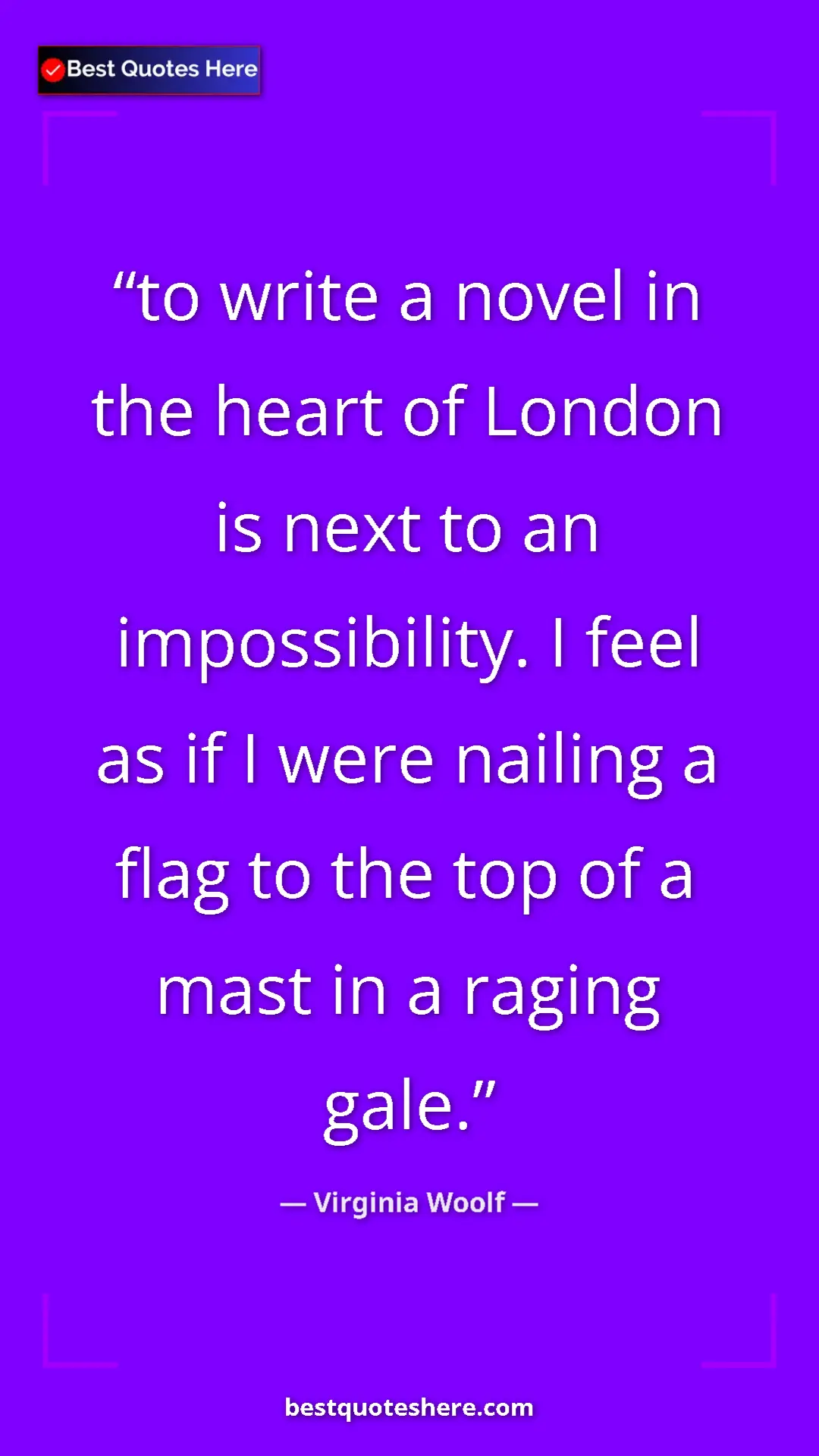 Virginia Woolf Quote Card: "to write a novel in the heart of London is next to an..." Pinterest quote poster by Virginia Woolf: "to write a novel in the heart of London is next to an..."