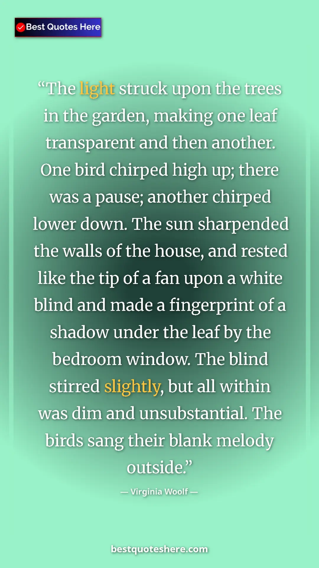 Pinterest quote poster by Virginia Woolf: "The light struck upon the trees in the garden, making one..."
