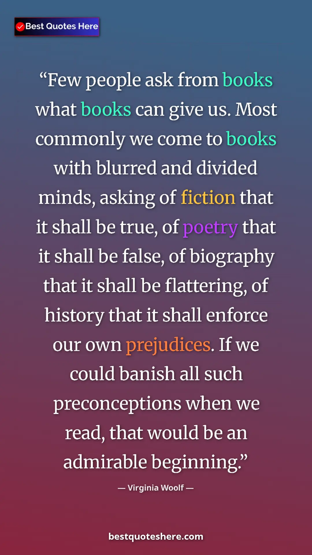 Virginia Woolf Quote Card: "Few people ask from books what books can give us. Most..." Pinterest quote poster by Virginia Woolf: "Few people ask from books what books can give us. Most..."