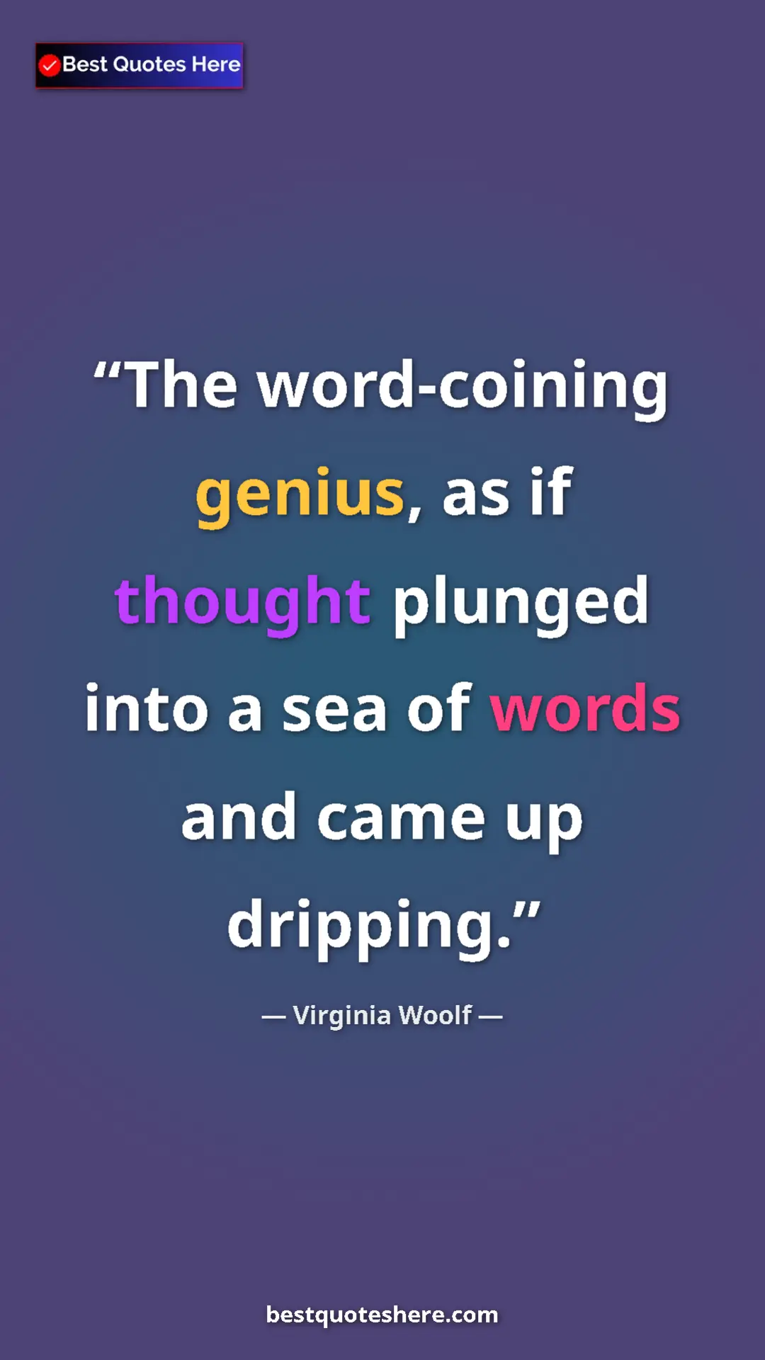 Pinterest quote poster by Virginia Woolf: "The word-coining genius, as if thought plunged into a sea..."