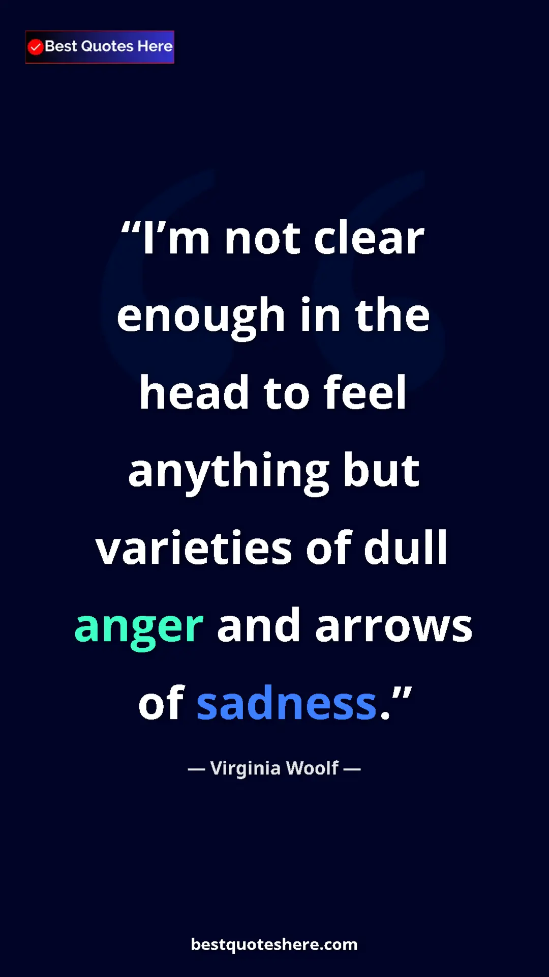 Pinterest quote poster by Virginia Woolf: "I’m not clear enough in the head to feel anything but variet"