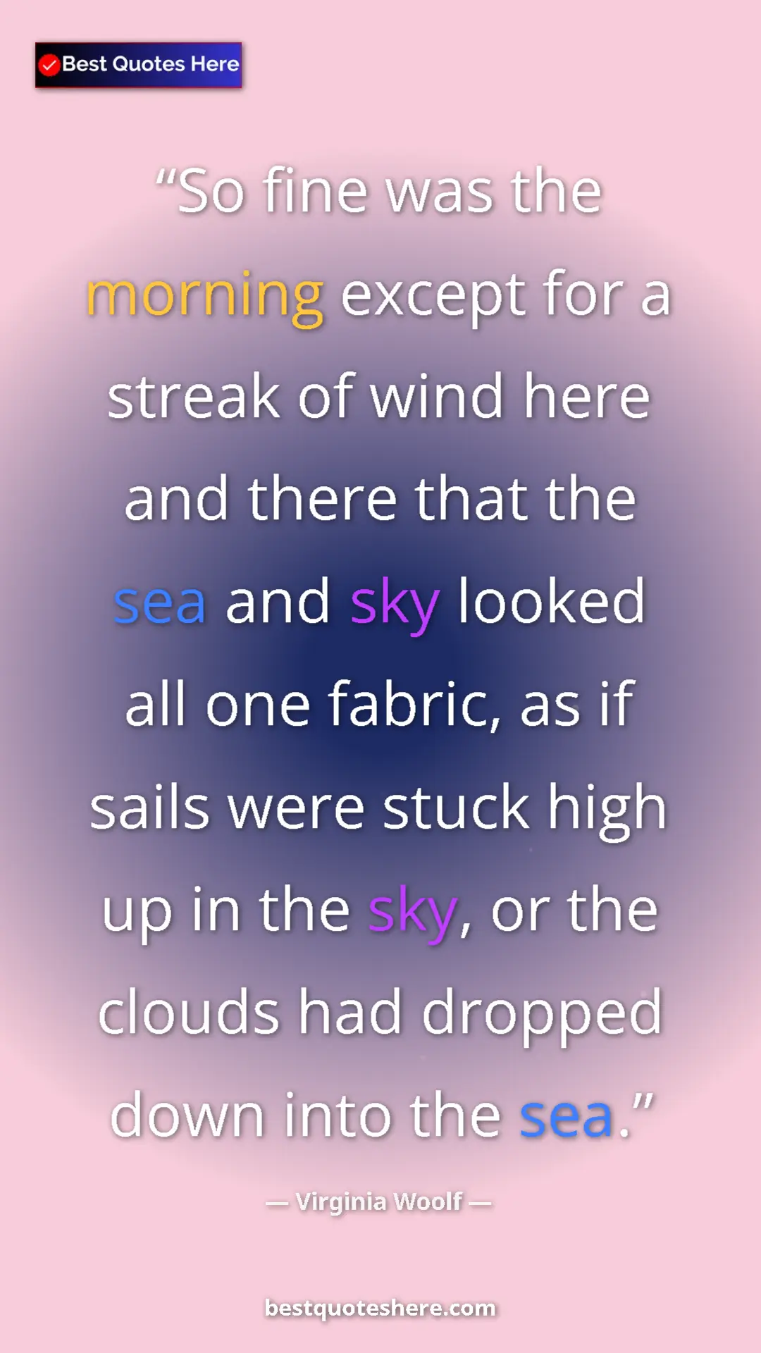 Pinterest quote poster by Virginia Woolf: "So fine was the morning except for a streak of wind here and"