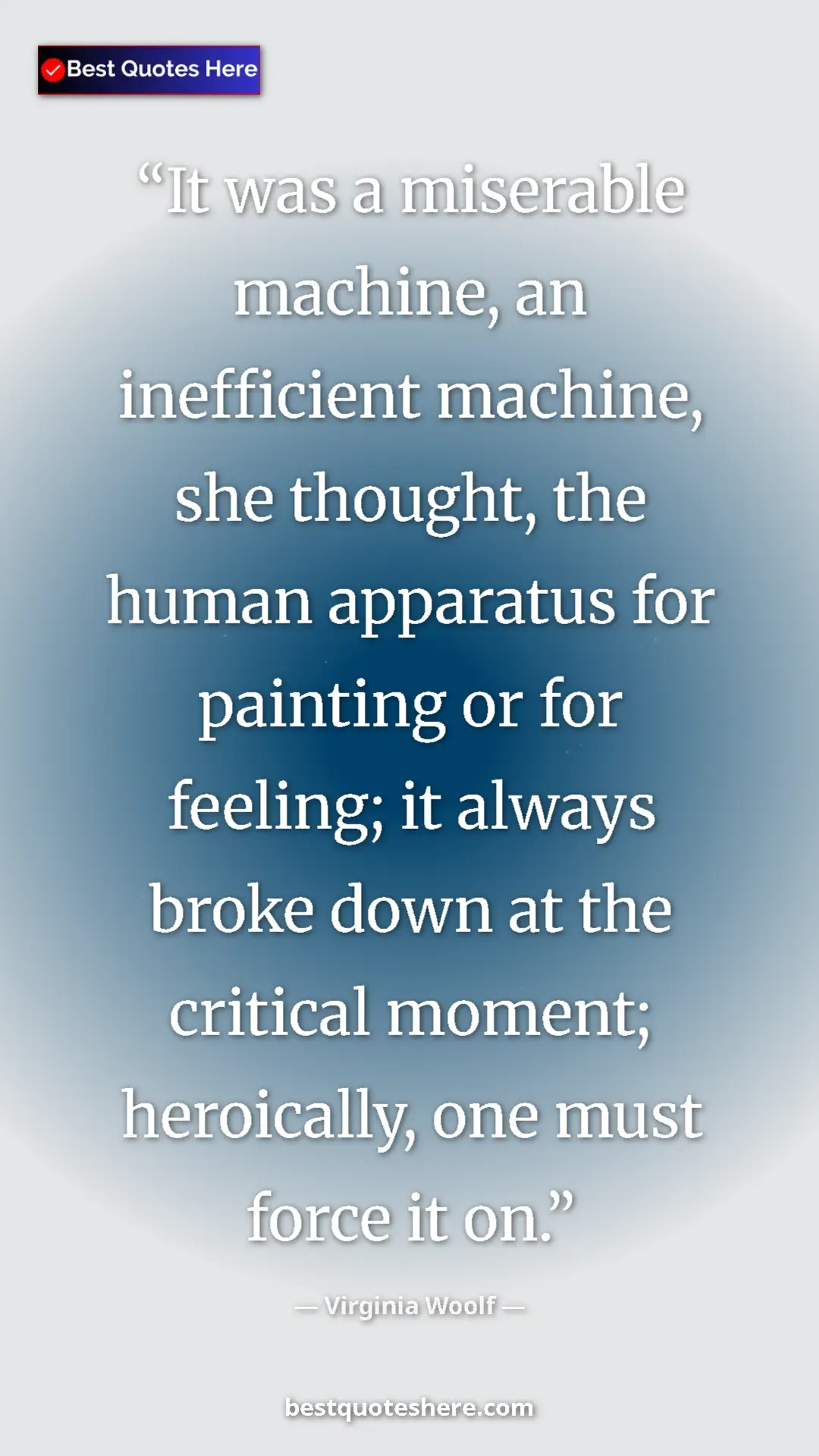 Virginia Woolf Quote Card: "It was a miserable machine, an inefficient machine, she..." Pinterest quote poster by Virginia Woolf: "It was a miserable machine, an inefficient machine, she..."