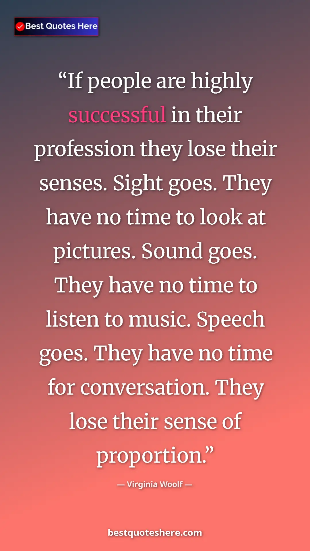 Virginia Woolf Quote Card: "If people are highly successful in their profession they..." Pinterest quote poster by Virginia Woolf: "If people are highly successful in their profession they..."