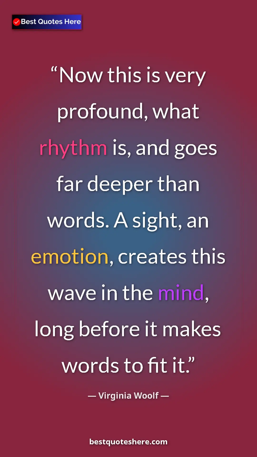 Pinterest quote poster by Virginia Woolf: "Now this is very profound, what rhythm is, and goes far..."