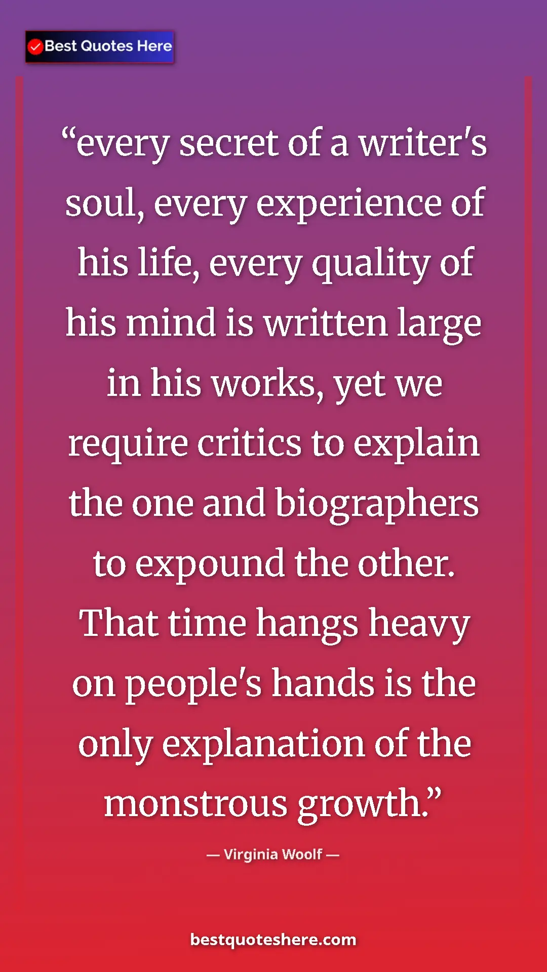 Pinterest quote poster by Virginia Woolf: "every secret of a writer's soul, every experience of his lif"
