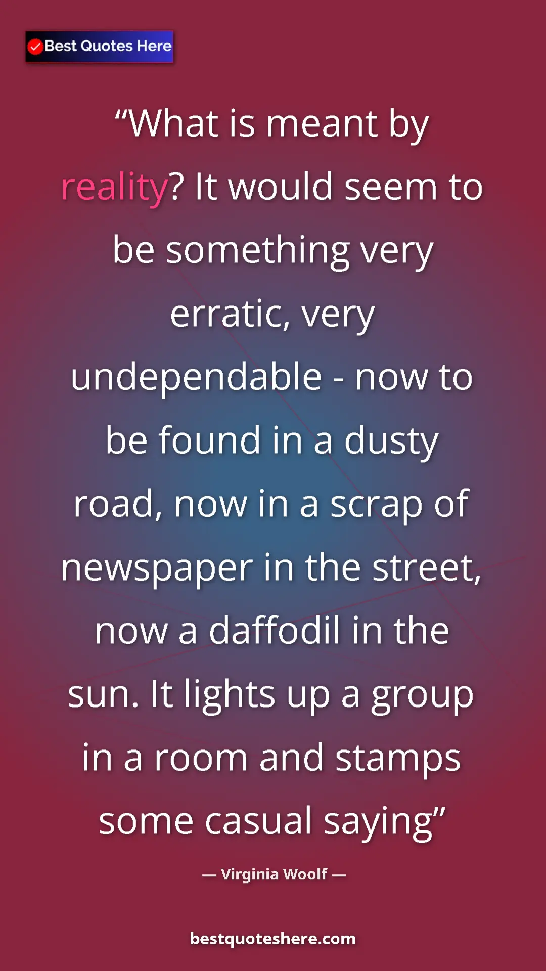 Virginia Woolf Quote Card: "What is meant by reality? It would seem to be something..." Pinterest quote poster by Virginia Woolf: "What is meant by reality? It would seem to be something..."