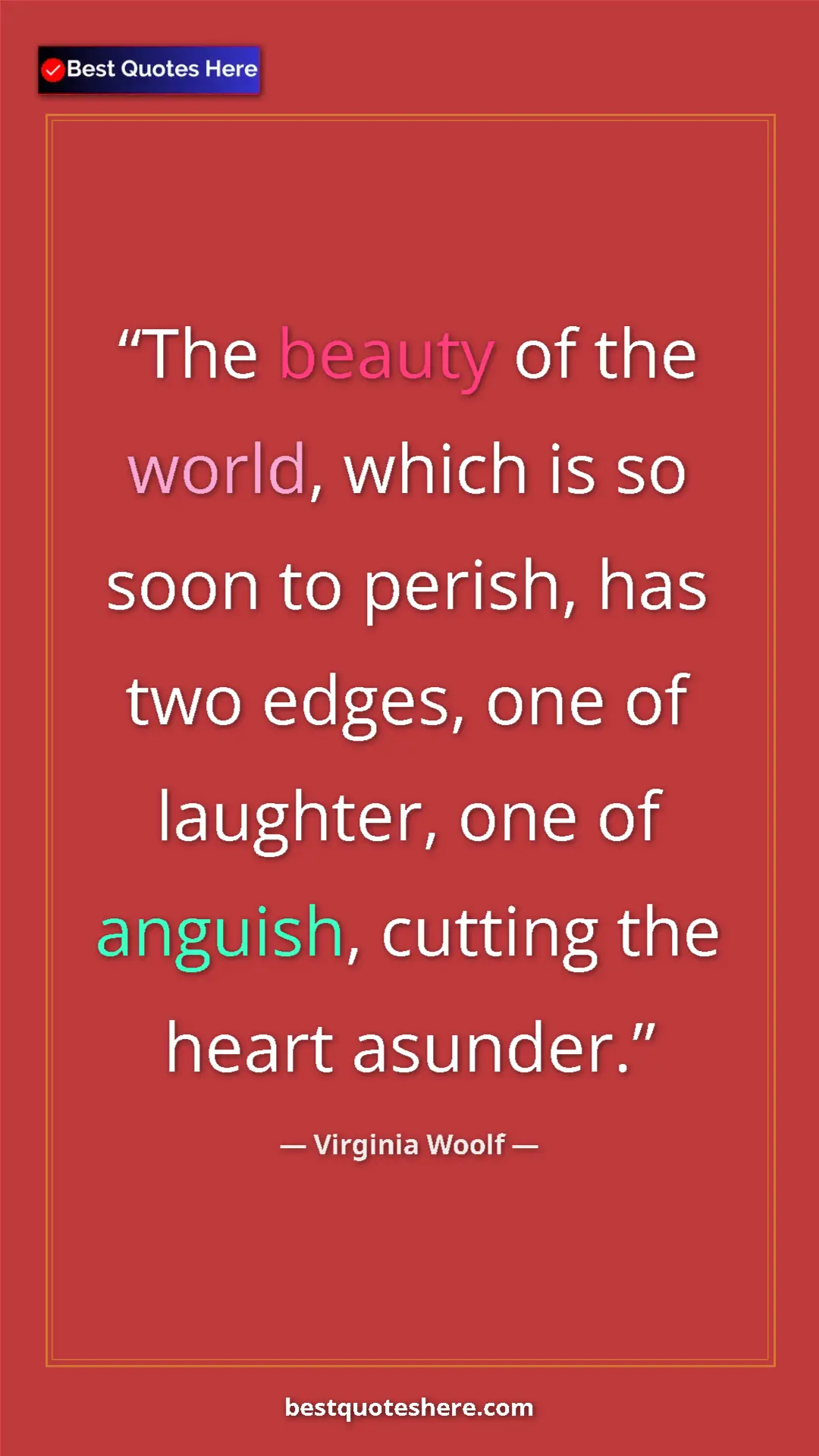Virginia Woolf Quote Card: "The beauty of the world, which is so soon to perish, has..." Pinterest quote poster by Virginia Woolf: "The beauty of the world, which is so soon to perish, has..."