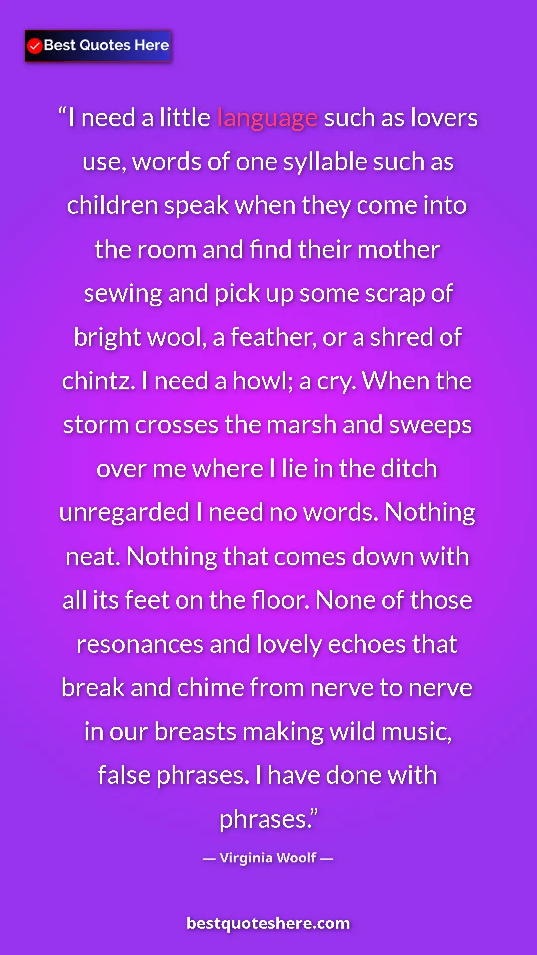 Pinterest quote poster by Virginia Woolf: "I need a little language such as lovers use, words of one..."