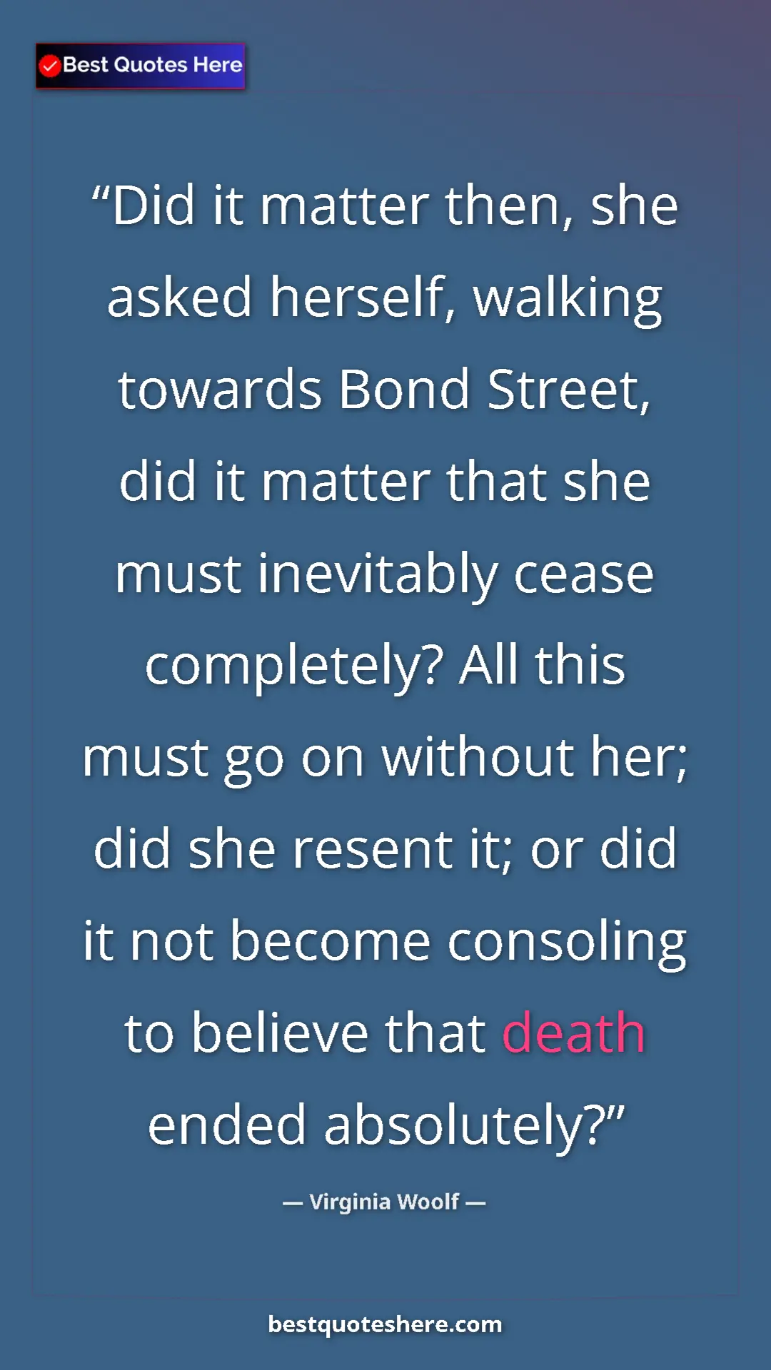Virginia Woolf Quote Card: "Did it matter then, she asked herself, walking towards Bond..." Pinterest quote poster by Virginia Woolf: "Did it matter then, she asked herself, walking towards Bond..."
