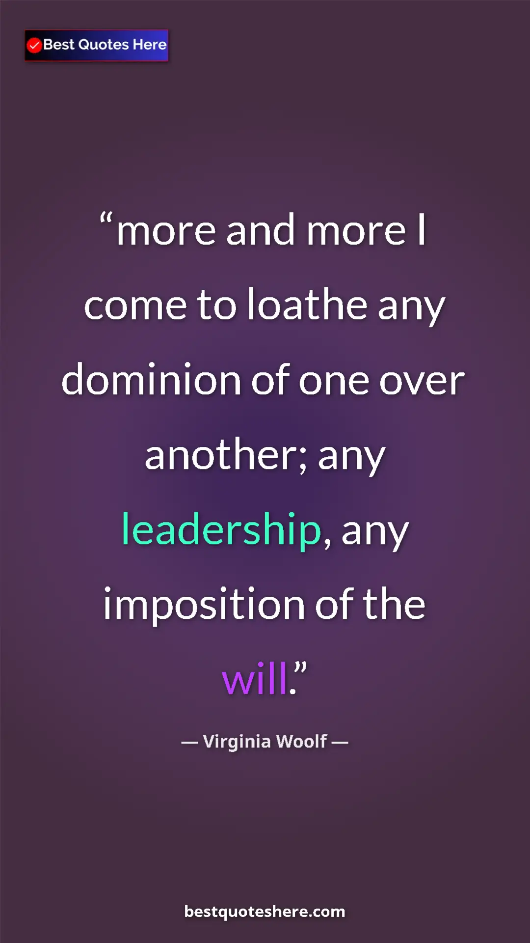 Virginia Woolf Quote Card: "more and more I come to loathe any dominion of one over..." Pinterest quote poster by Virginia Woolf: "more and more I come to loathe any dominion of one over..."