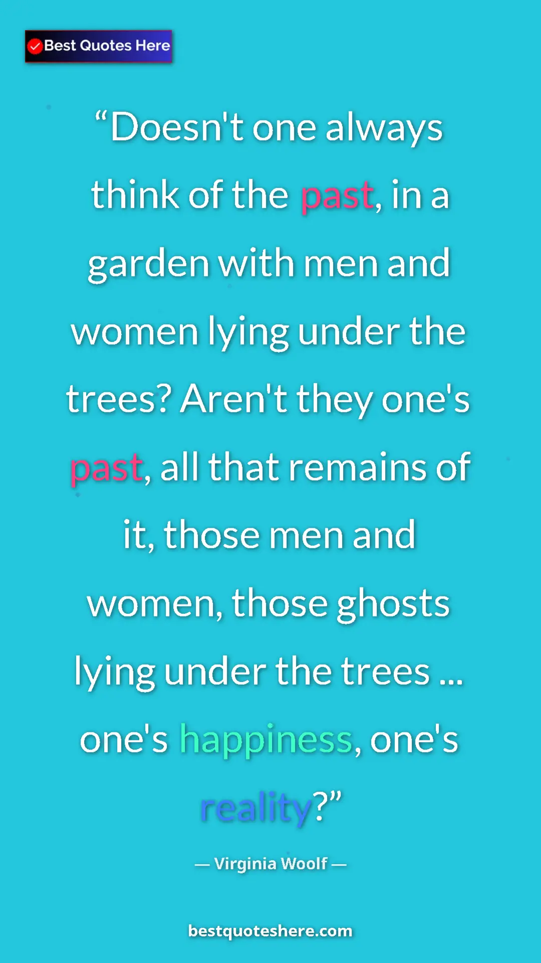 Pinterest quote poster by Virginia Woolf: "Doesn't one always think of the past, in a garden with men..."