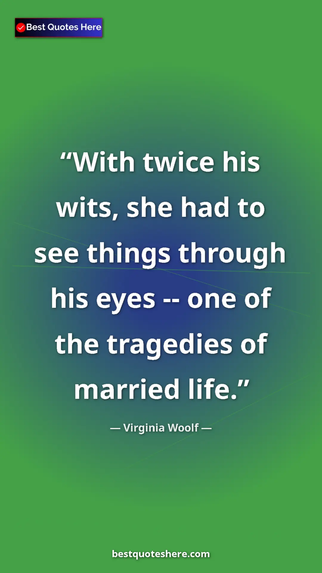 Pinterest quote poster by Virginia Woolf: "With twice his wits, she had to see things through his eyes "