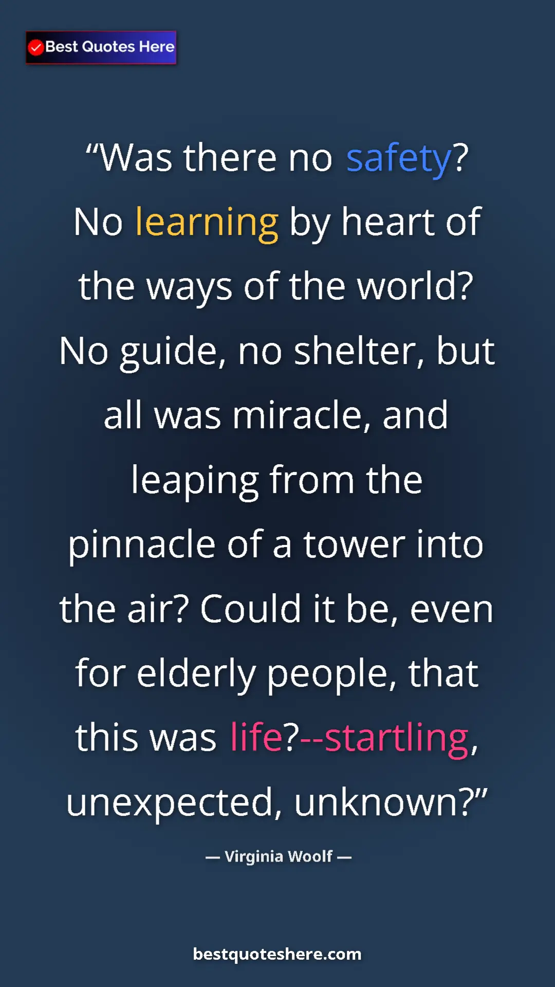 Pinterest quote poster by Virginia Woolf: "Was there no safety? No learning by heart of the ways of..."