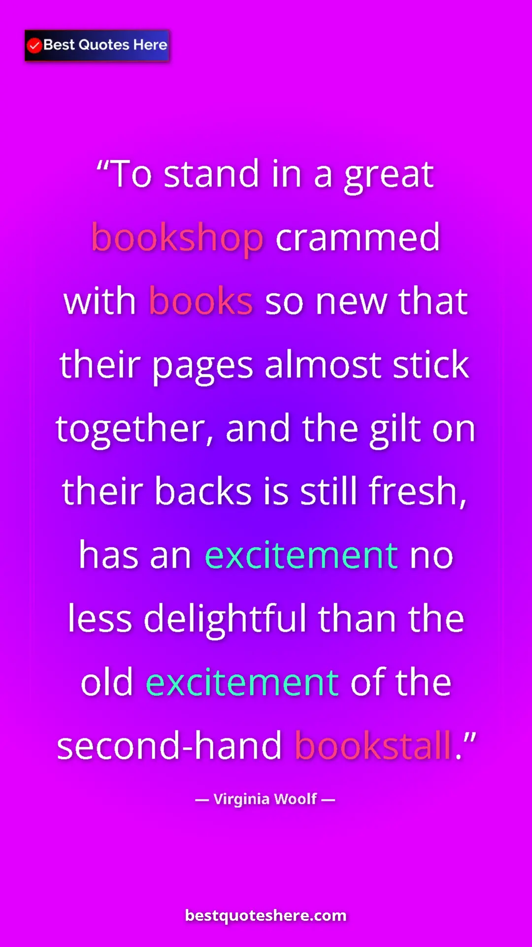 Virginia Woolf Quote Card: "To stand in a great bookshop crammed with books so new that..." Pinterest quote poster by Virginia Woolf: "To stand in a great bookshop crammed with books so new that..."
