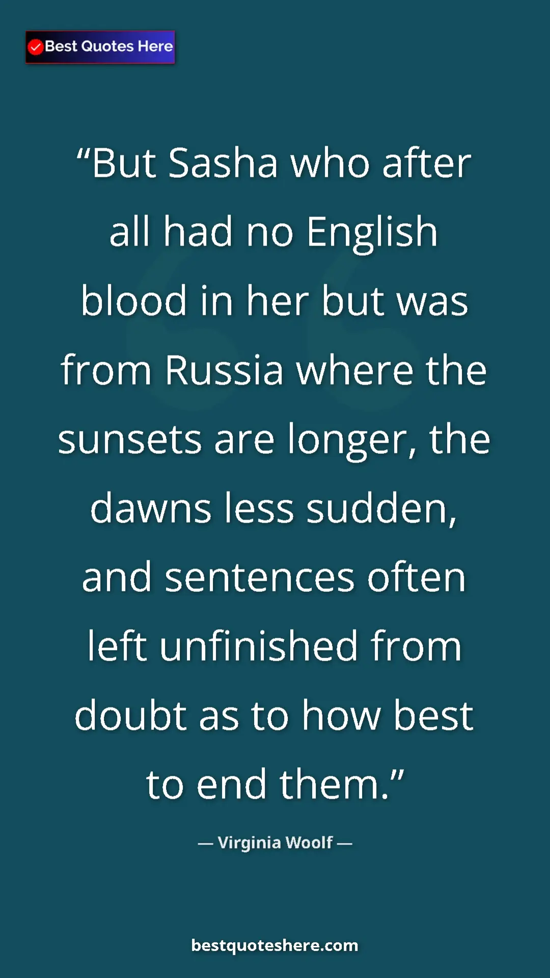 Virginia Woolf Quote Card: "But Sasha who after all had no English blood in her but was..." Pinterest quote poster by Virginia Woolf: "But Sasha who after all had no English blood in her but was..."