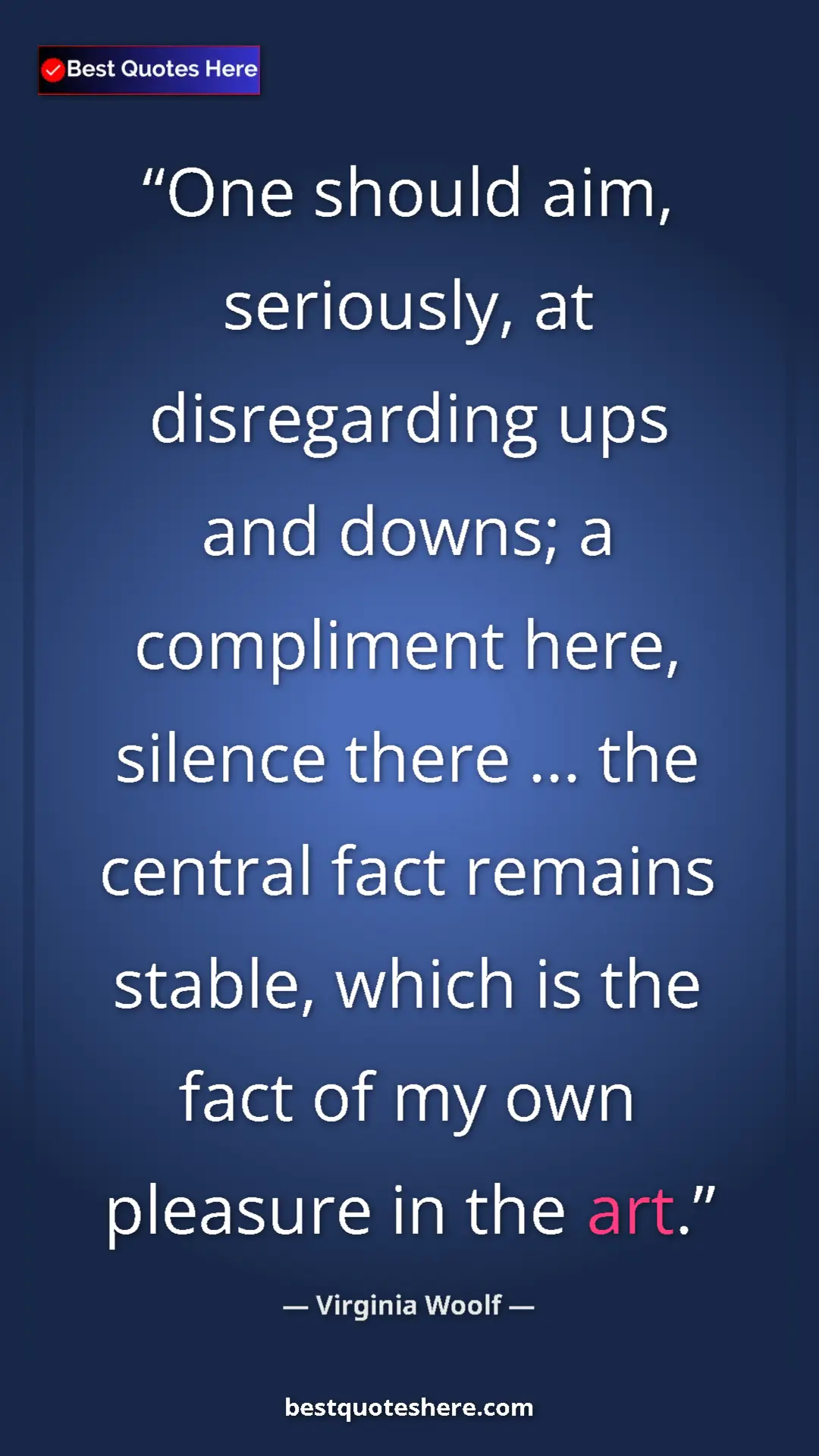 Virginia Woolf Quote Card: "One should aim, seriously, at disregarding ups and downs; a..." Pinterest quote poster by Virginia Woolf: "One should aim, seriously, at disregarding ups and downs; a..."