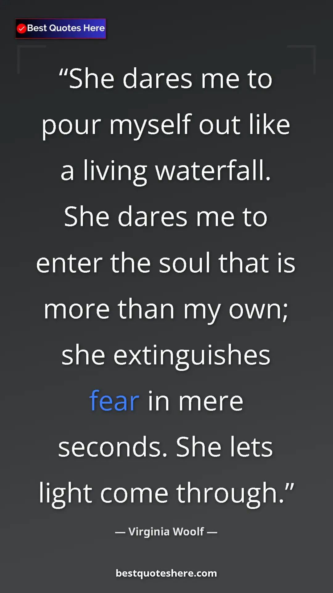 Virginia Woolf Quote Card: "She dares me to pour myself out like a living waterfall...." Pinterest quote poster by Virginia Woolf: "She dares me to pour myself out like a living waterfall...."