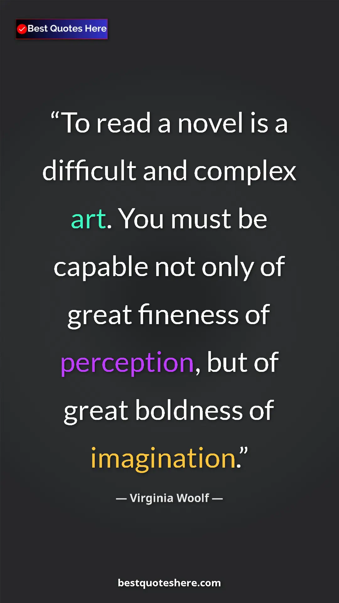 Virginia Woolf Quote Card: "To read a novel is a difficult and complex art. You must be..." Pinterest quote poster by Virginia Woolf: "To read a novel is a difficult and complex art. You must be..."